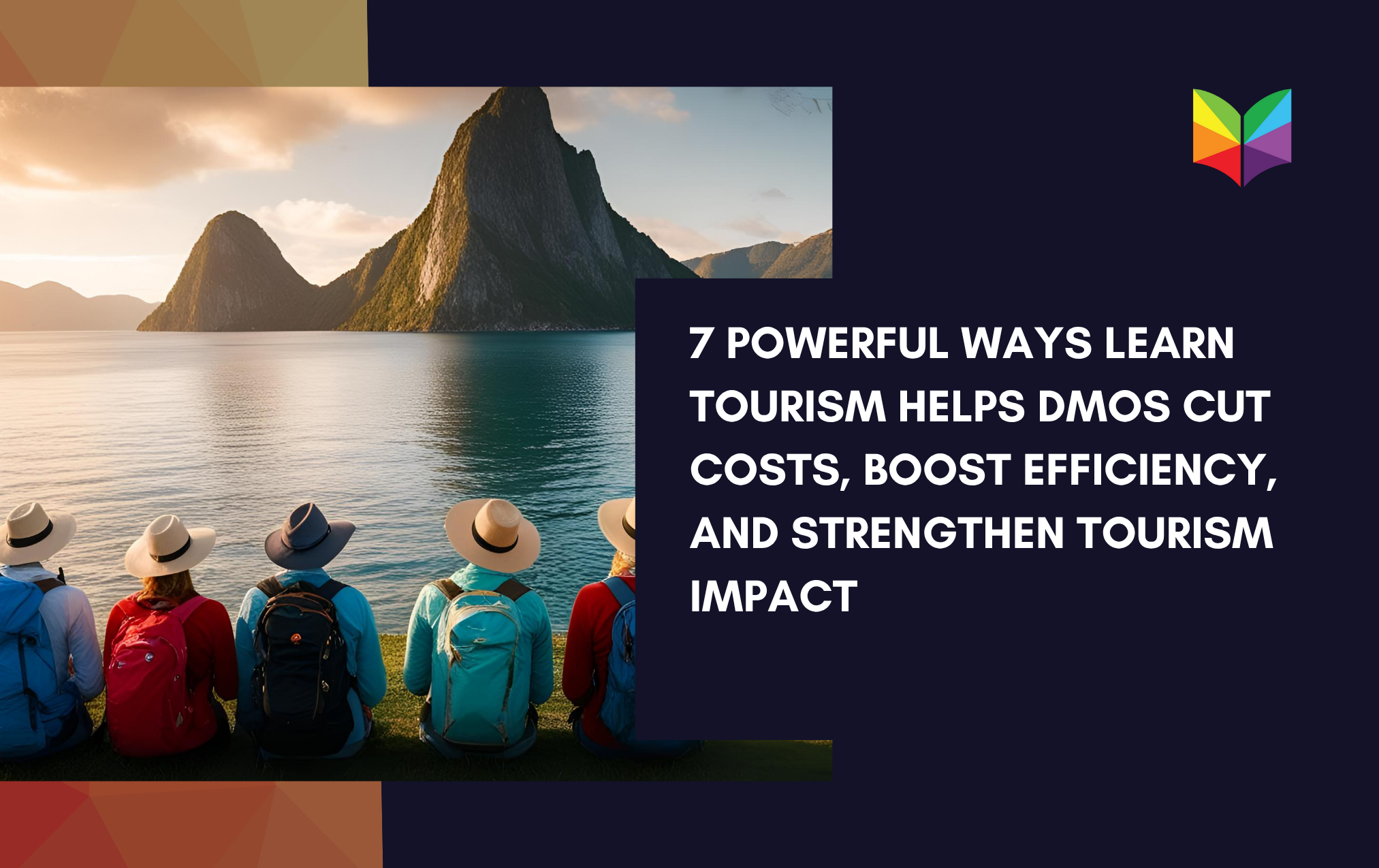 7 Powerful Ways Learn Tourism Helps DMOs Cut Costs, Boost Efficiency, and Strengthen Tourism Impact