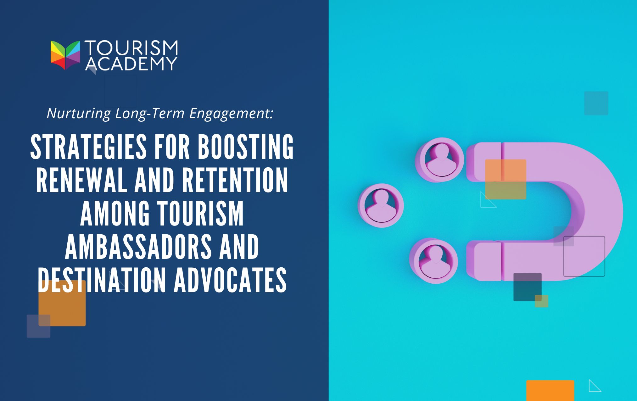 Nurturing Long-Term Engagement: Strategies for Boosting Renewal and Retention Among Tourism Ambassadors and Destination Advocates