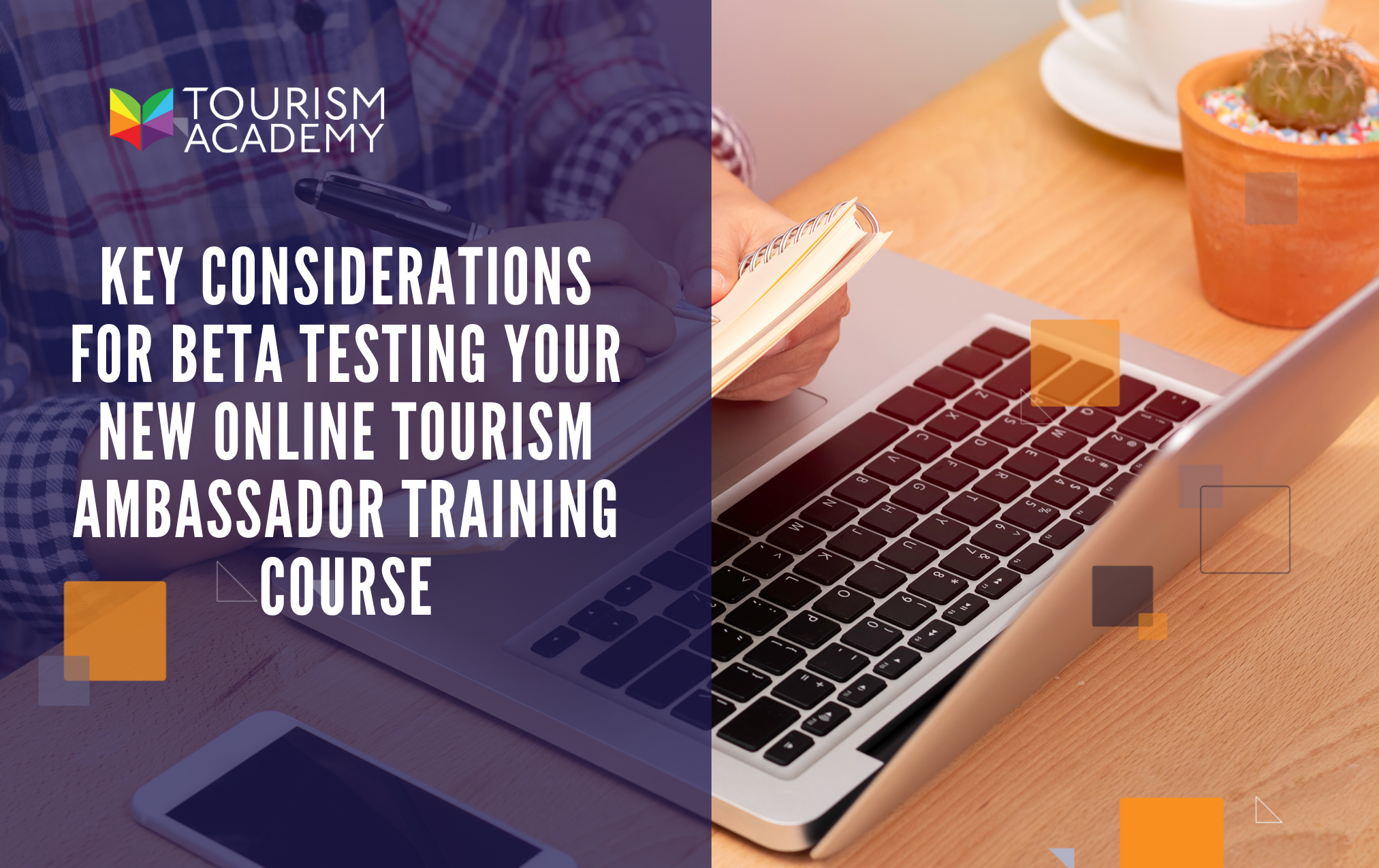 Key Considerations for Beta Testing Your New Online Tourism Ambassador Training Course