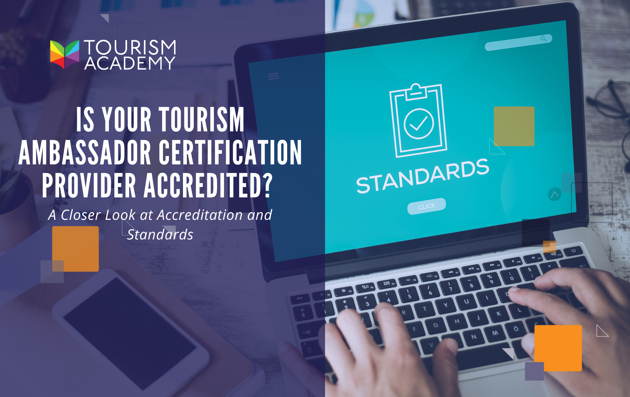 Is Your Tourism Ambassador Certification Provider Accredited? A Closer Look at Accreditation and Standards