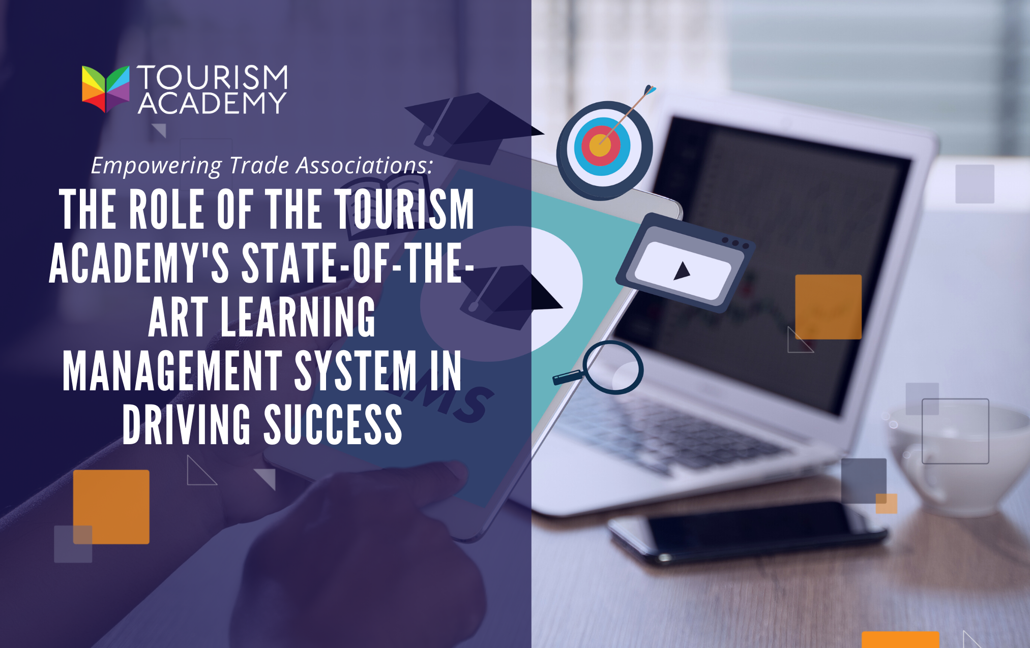 Empowering Trade Associations: The Role of The Learn Tourism's State-of-the-Art Learning Management System in Driving Success