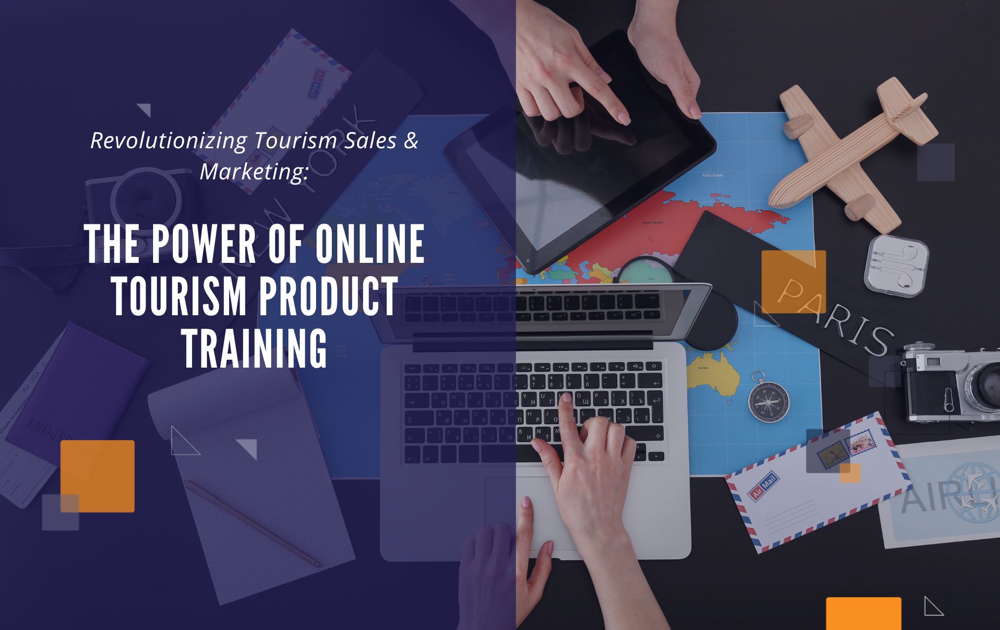 Revolutionizing Tourism Sales & Marketing: The Power of Online Tourism Product Training