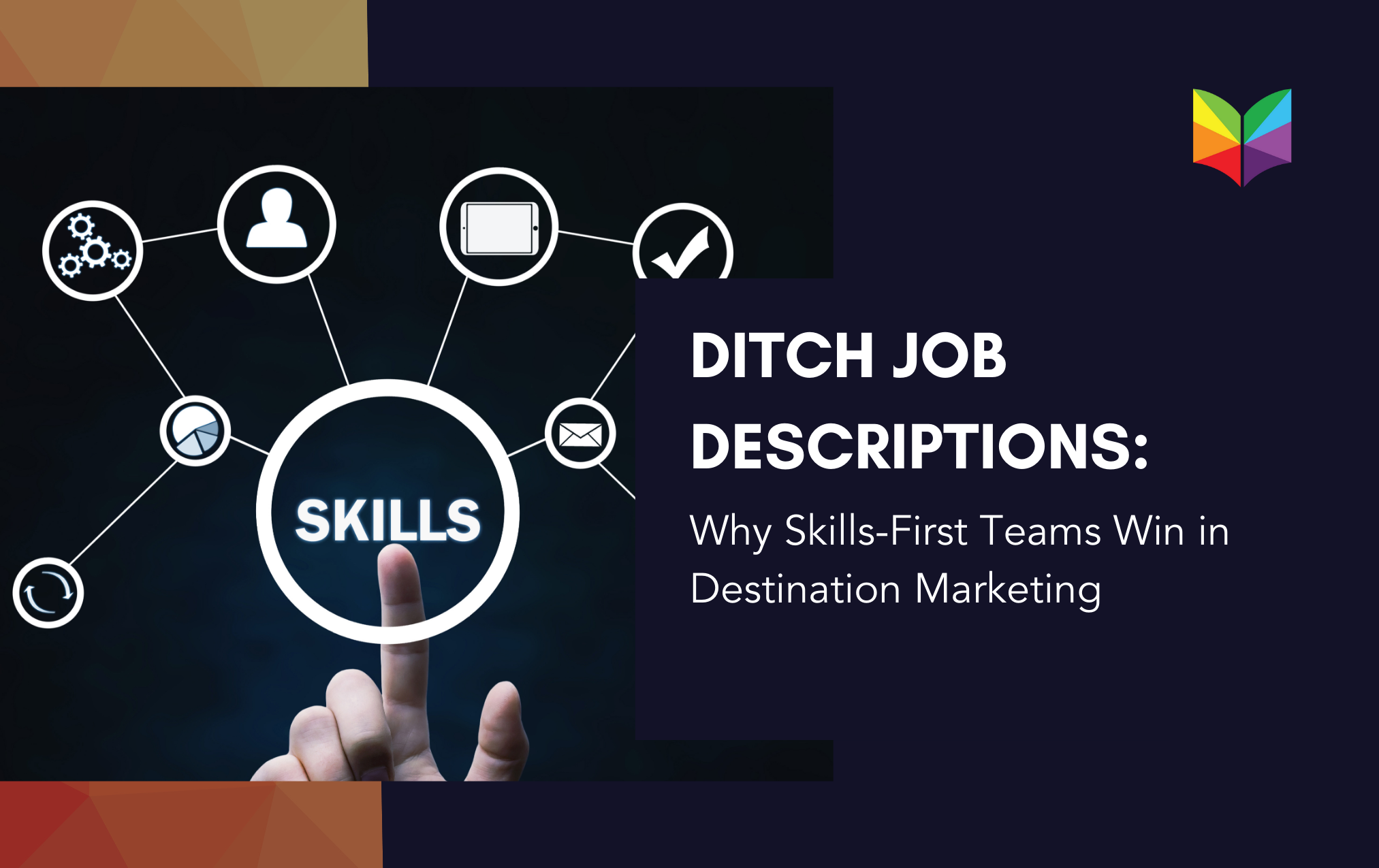 Ditch Job Descriptions: Why Skills-First Teams Win in Destination Marketing