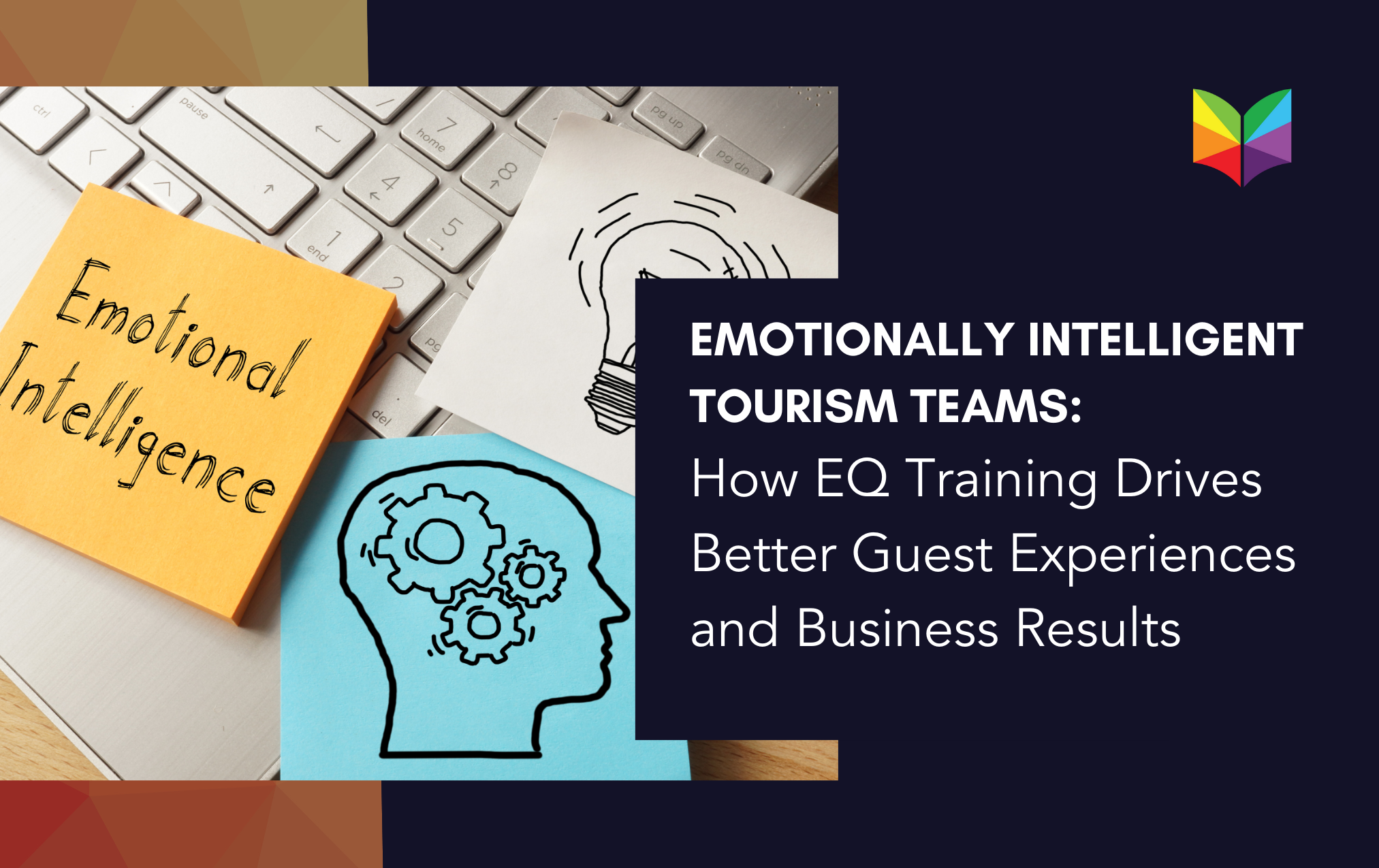 Emotionally Intelligent Tourism Teams: How EQ Training Drives Better Guest Experiences and Business Results