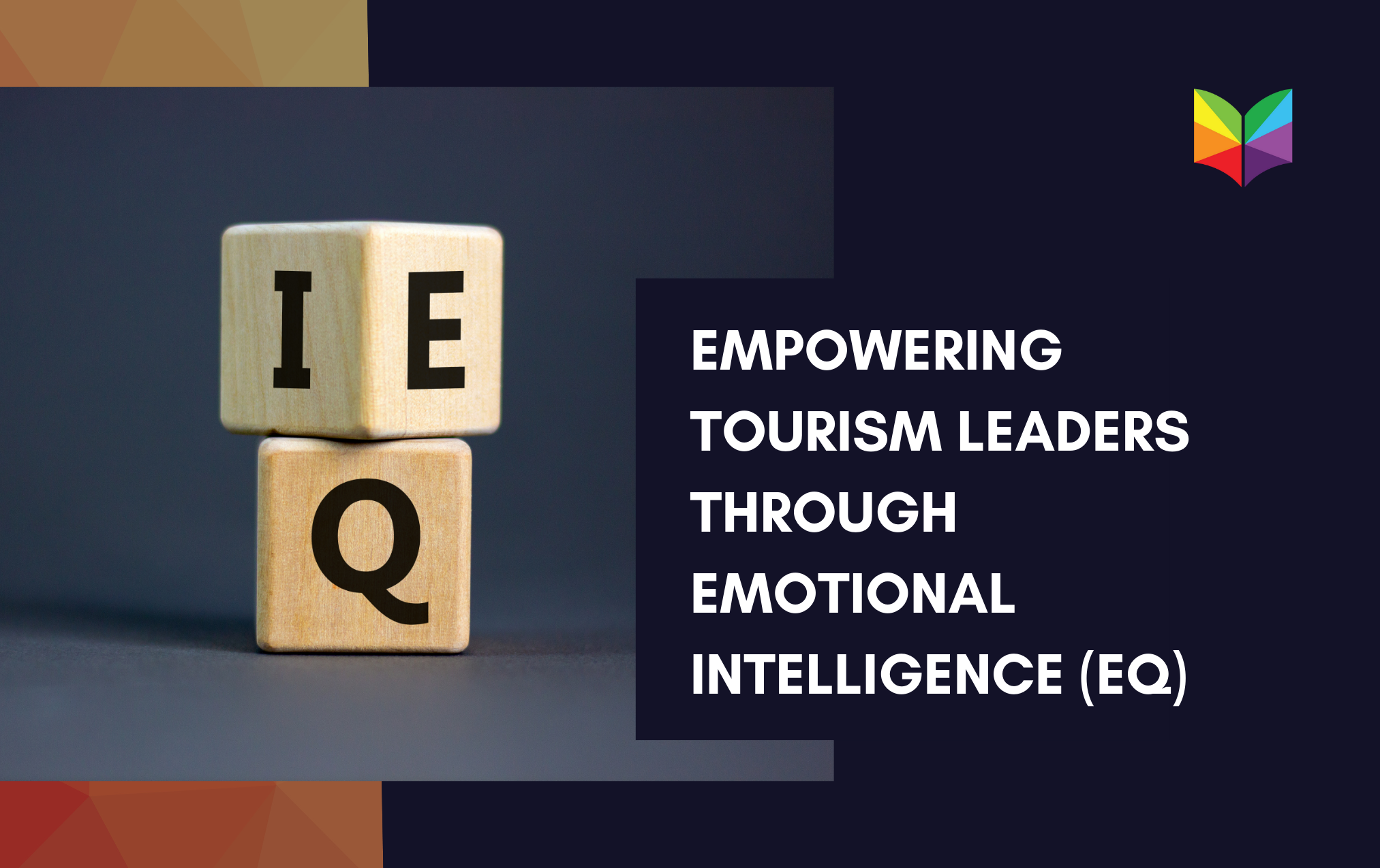 Empowering Tourism Leaders Through Emotional Intelligence (EQ)