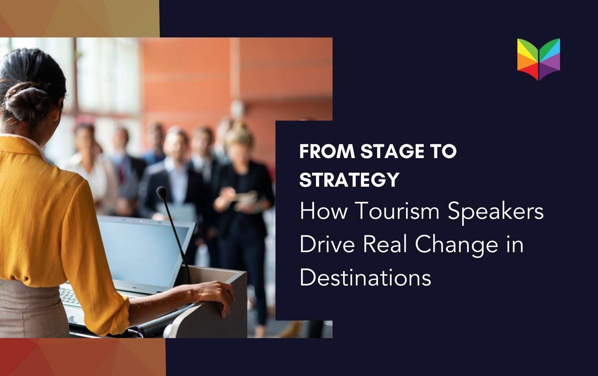 From Stage to Strategy: How Tourism Speakers Drive Real Change in Destinations