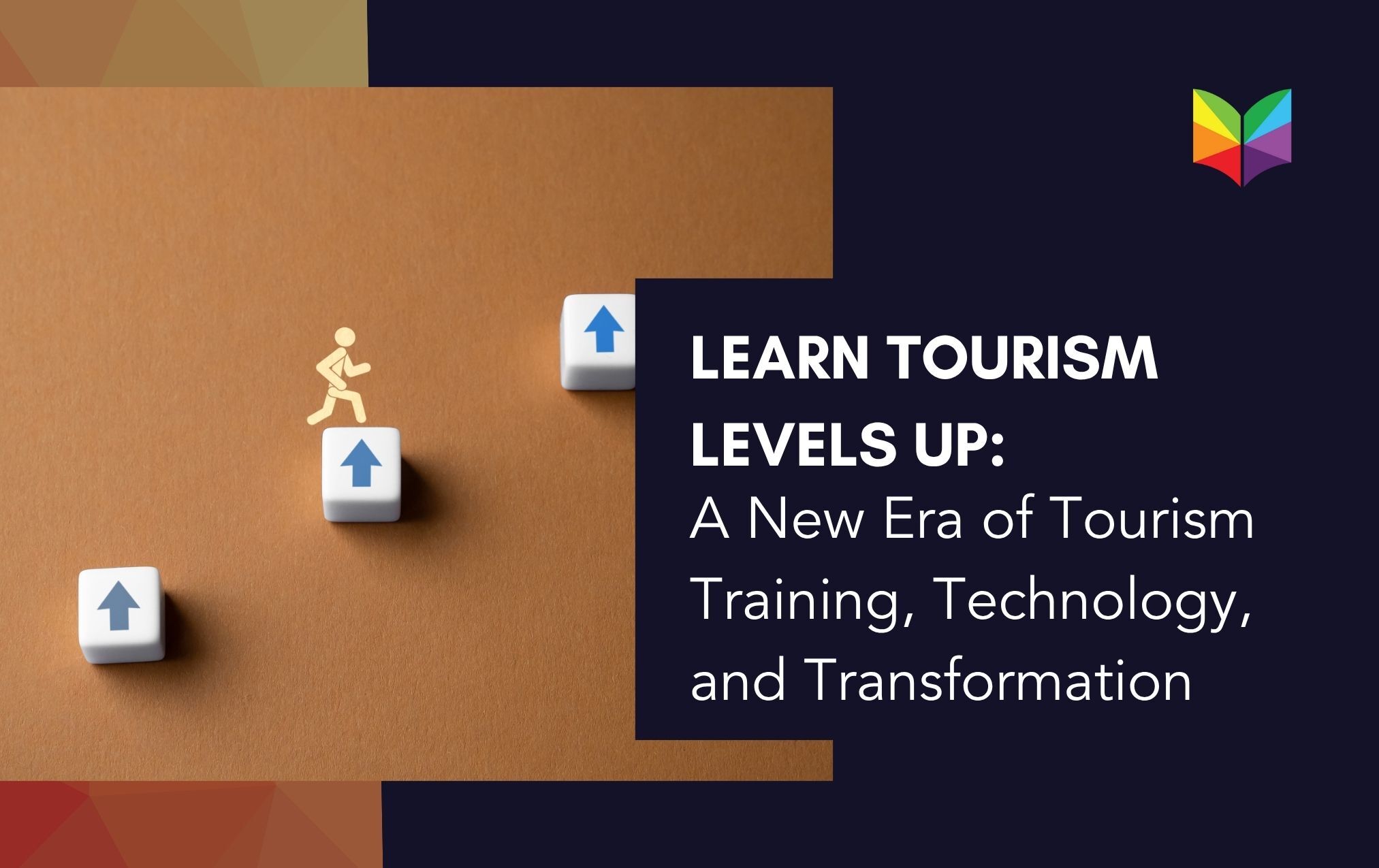 Learn Tourism Levels Up: A New Era of Tourism Training, Technology, and Transformation