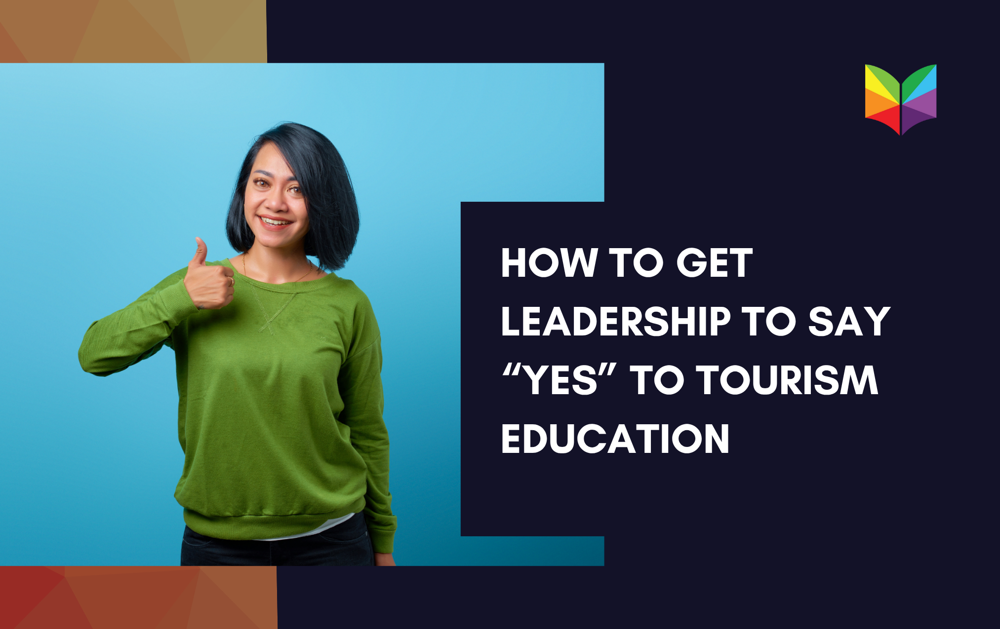 How to Get Leadership to Say “Yes” to Tourism Education