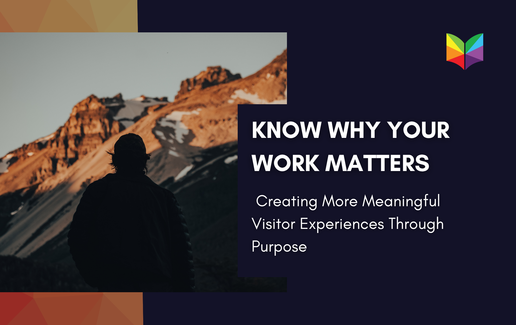 Know Why Your Work Matters: Creating More Meaningful Visitor Experiences Through Purpose