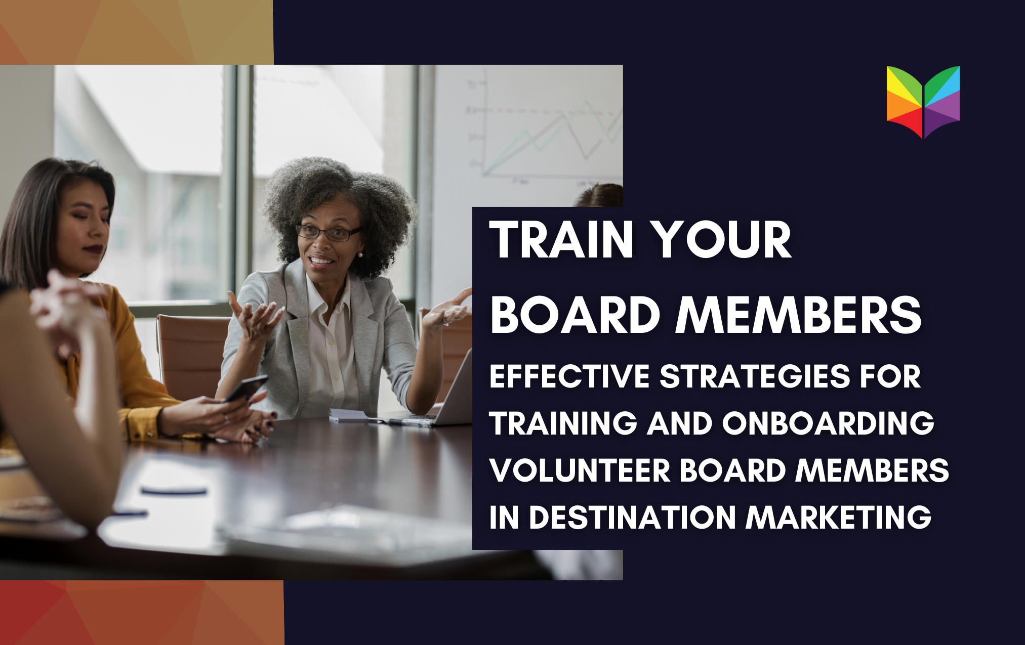 Effective Strategies for Training and Onboarding Volunteer Board Members in Destination Marketing