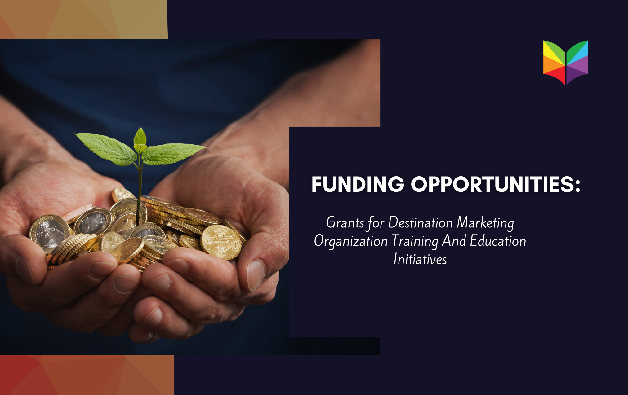 Funding Opportunities: Grants for Destination Marketing Organization Training and Education Initiatives