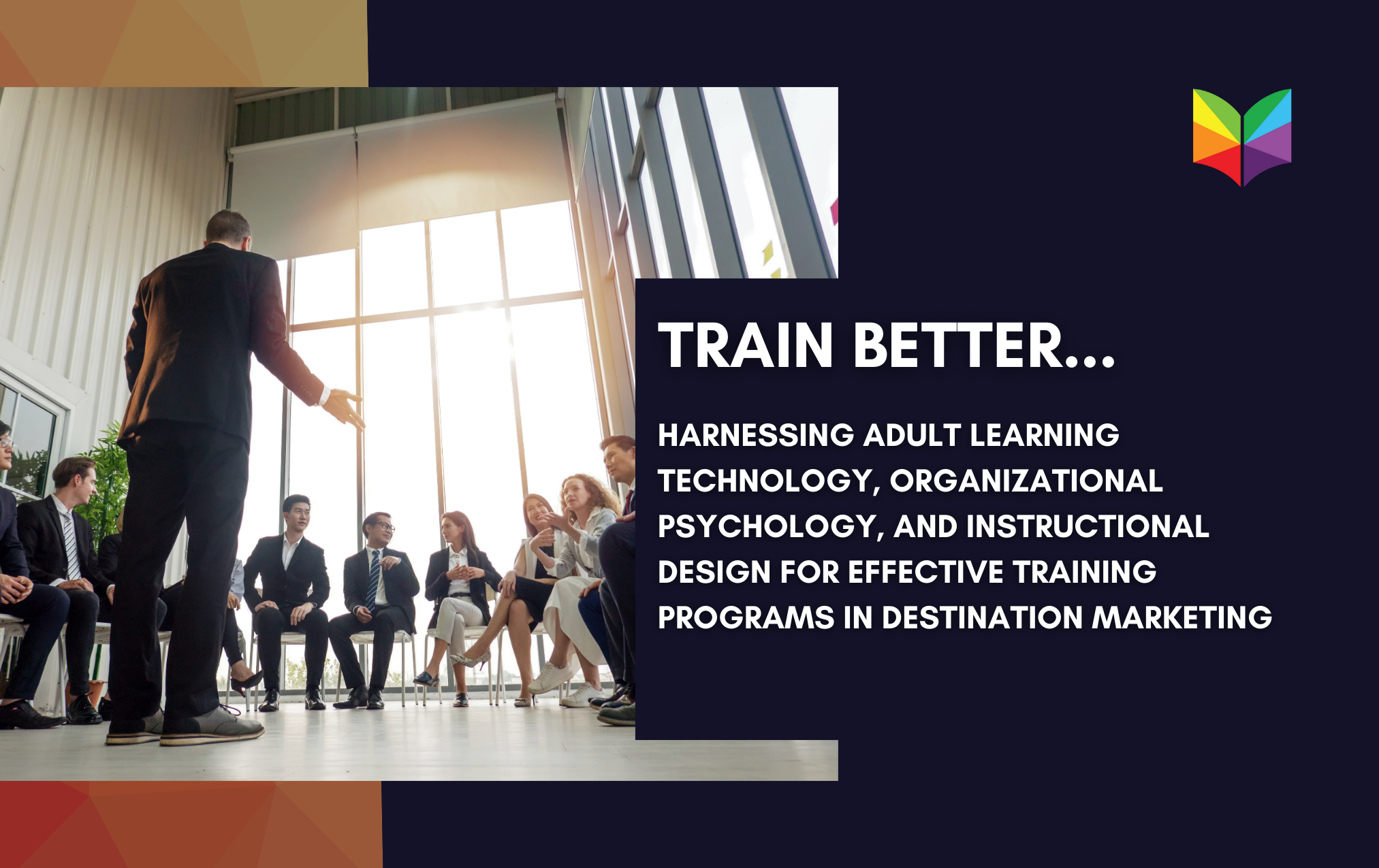 Harnessing Adult Learning Technology, Organizational Psychology, and Instructional Design for Effective Training Programs in Destination Marketing