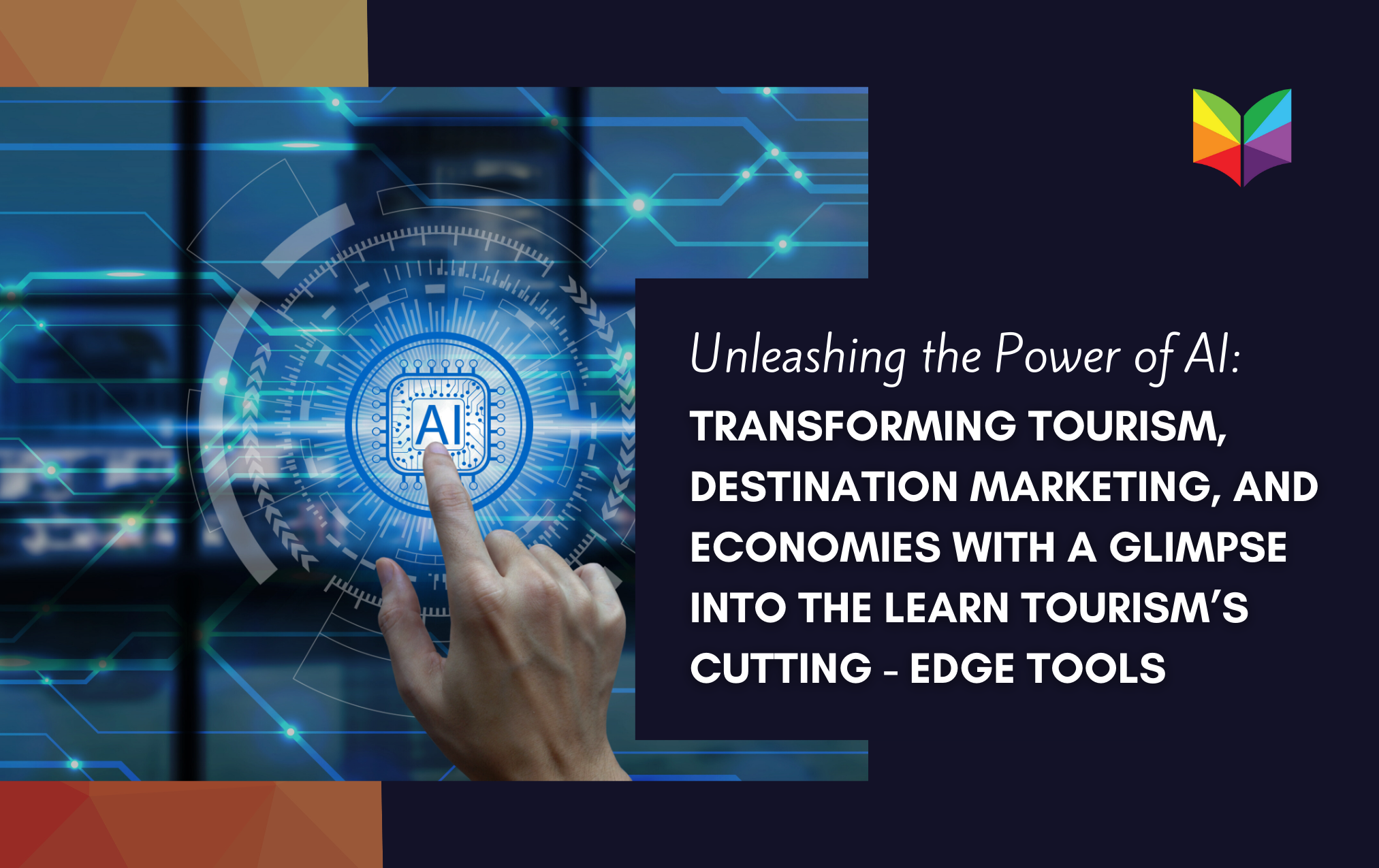 Unleashing the Power of AI: Transforming Tourism, Destination Marketing, and Economies with a Glimpse into the Learn Tourism's Cutting-Edge Tools