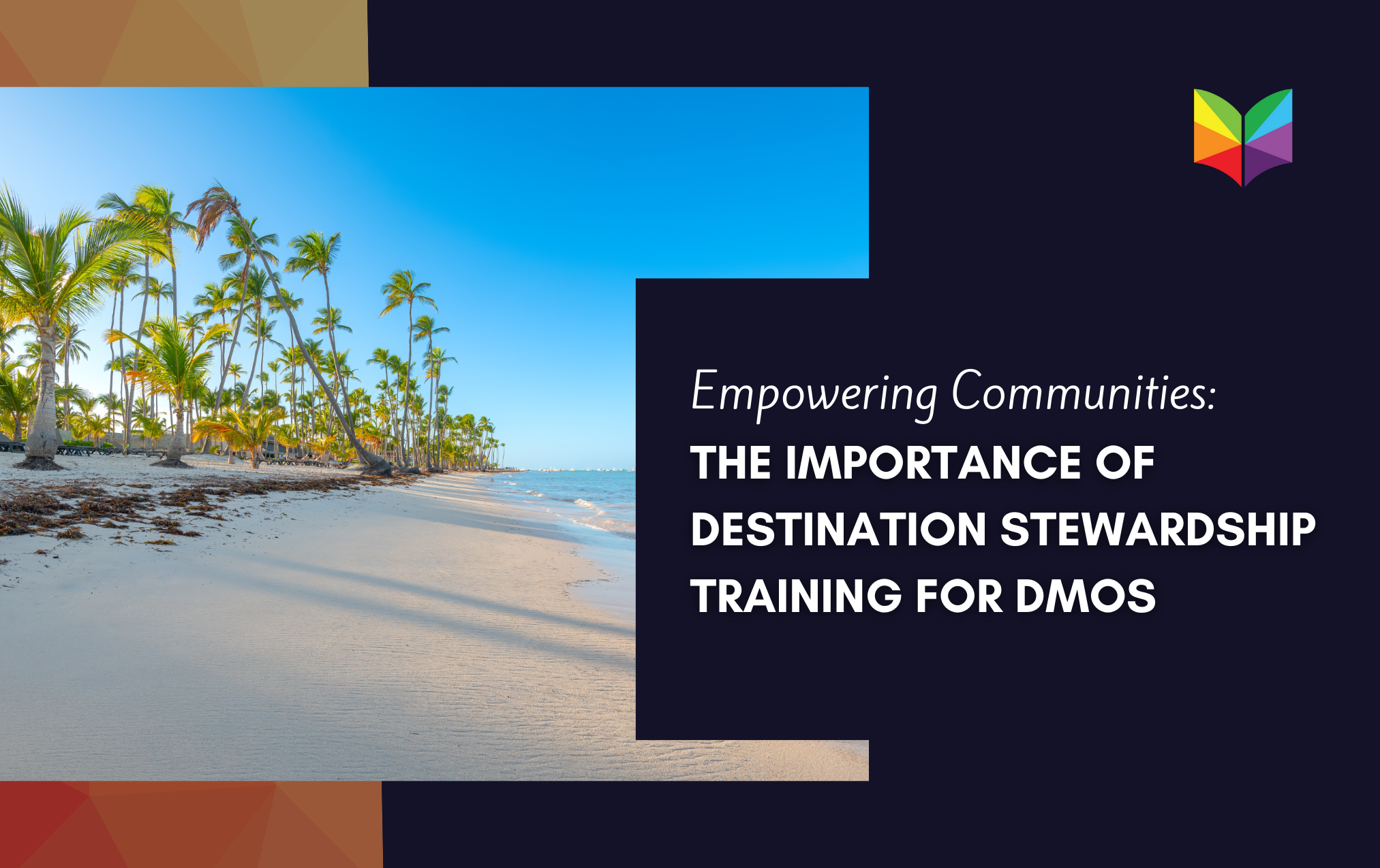 Empowering Communities: The Importance of Destination Stewardship Training for DMOs