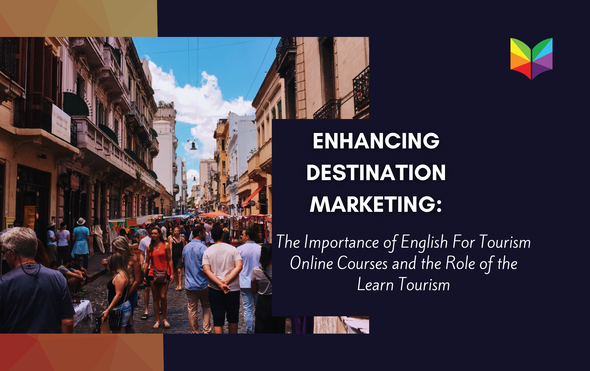 Enhancing Destination Marketing: The Importance of English for Tourism Online Courses and the Role of the Learn Tourism