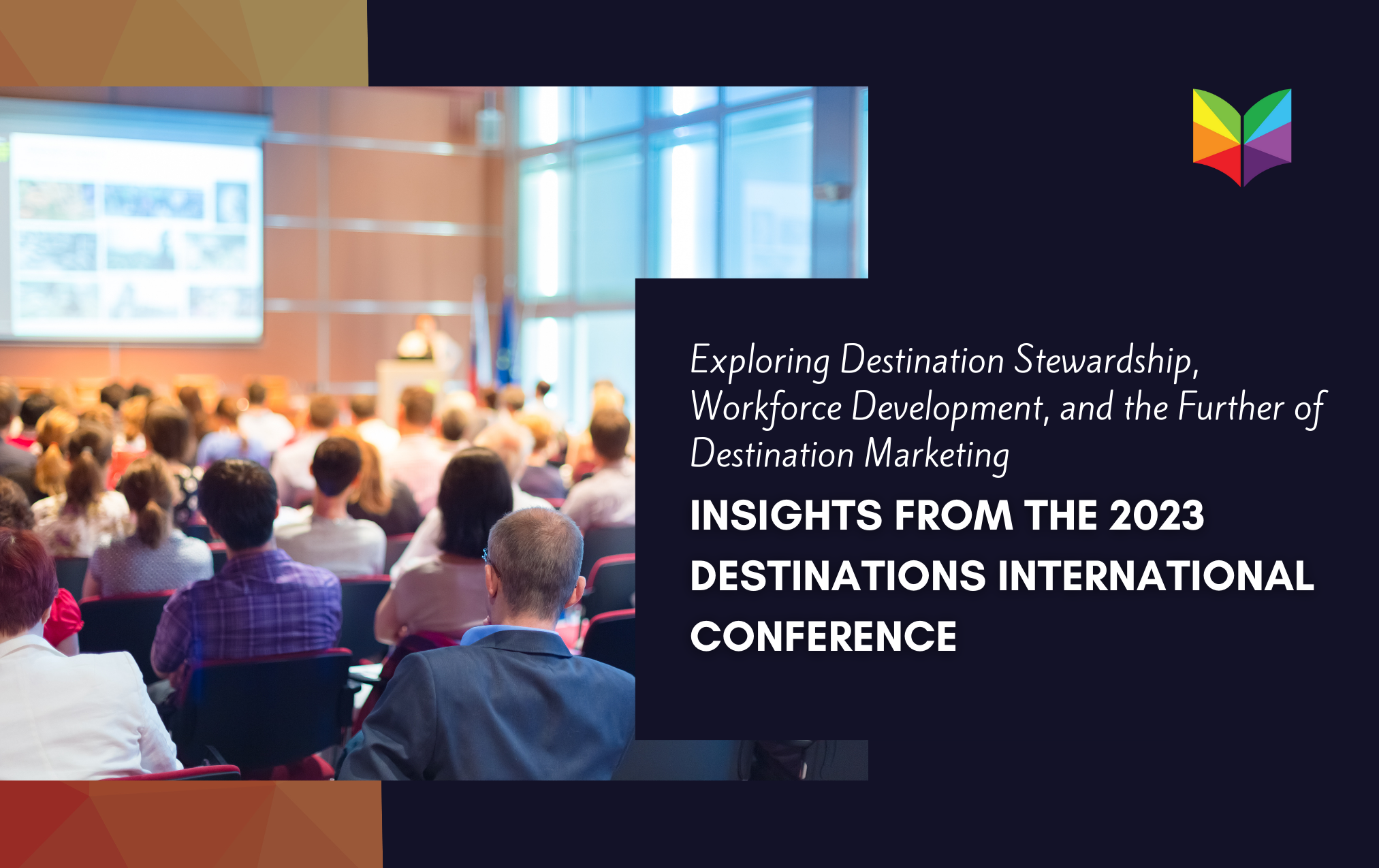 Insights from the 2023 Destinations International Conference...