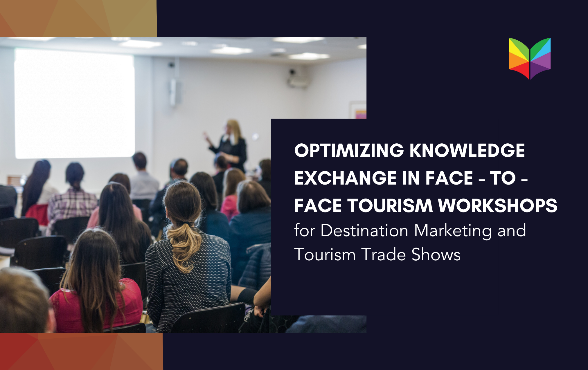 Optimizing Knowledge Exchange in Face-to-Face Tourism Workshops for Destination Marketing and Tourism Trade Shows