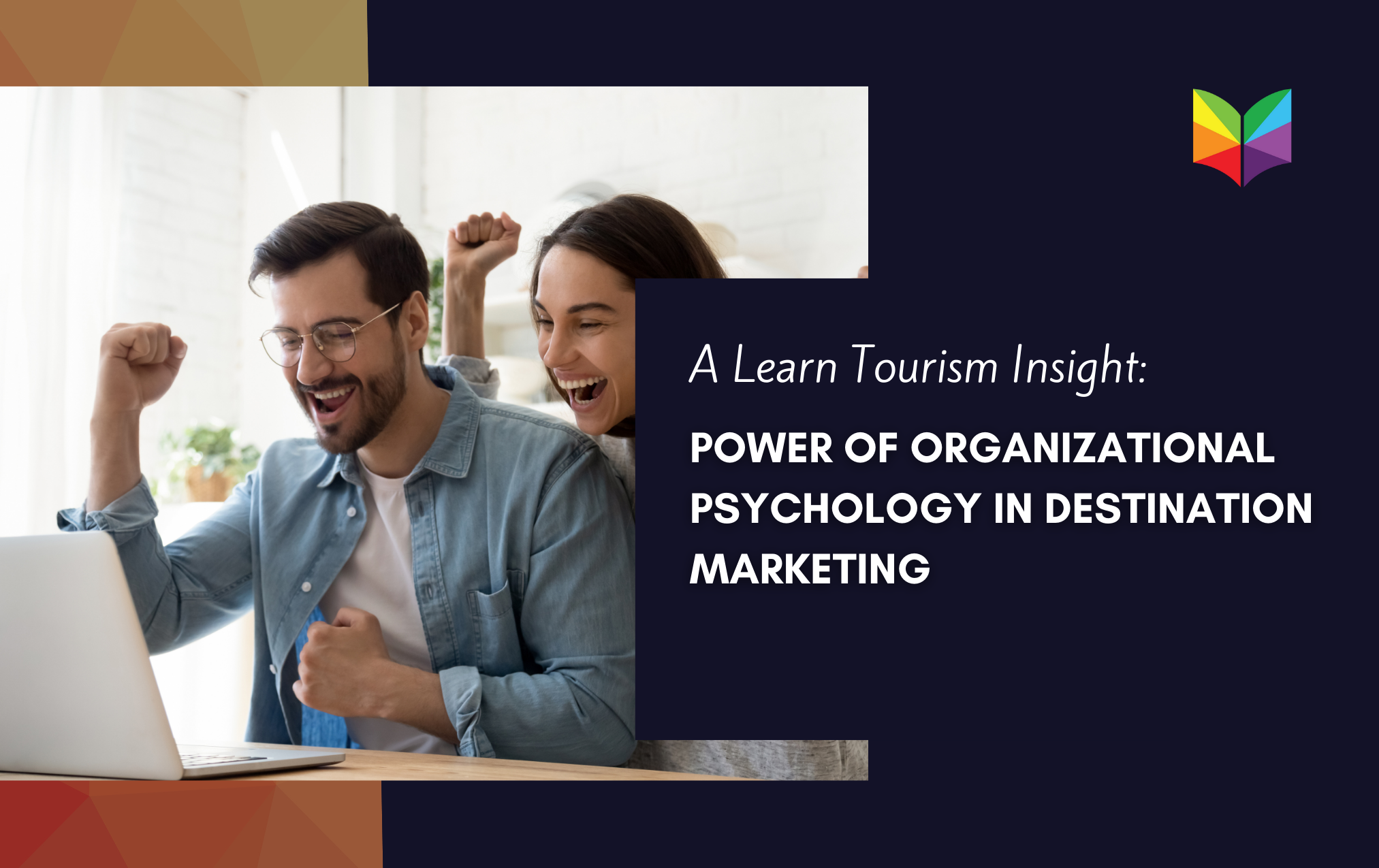 Power of Organizational Psychology in Destination Marketing: A Learn Tourism Insight