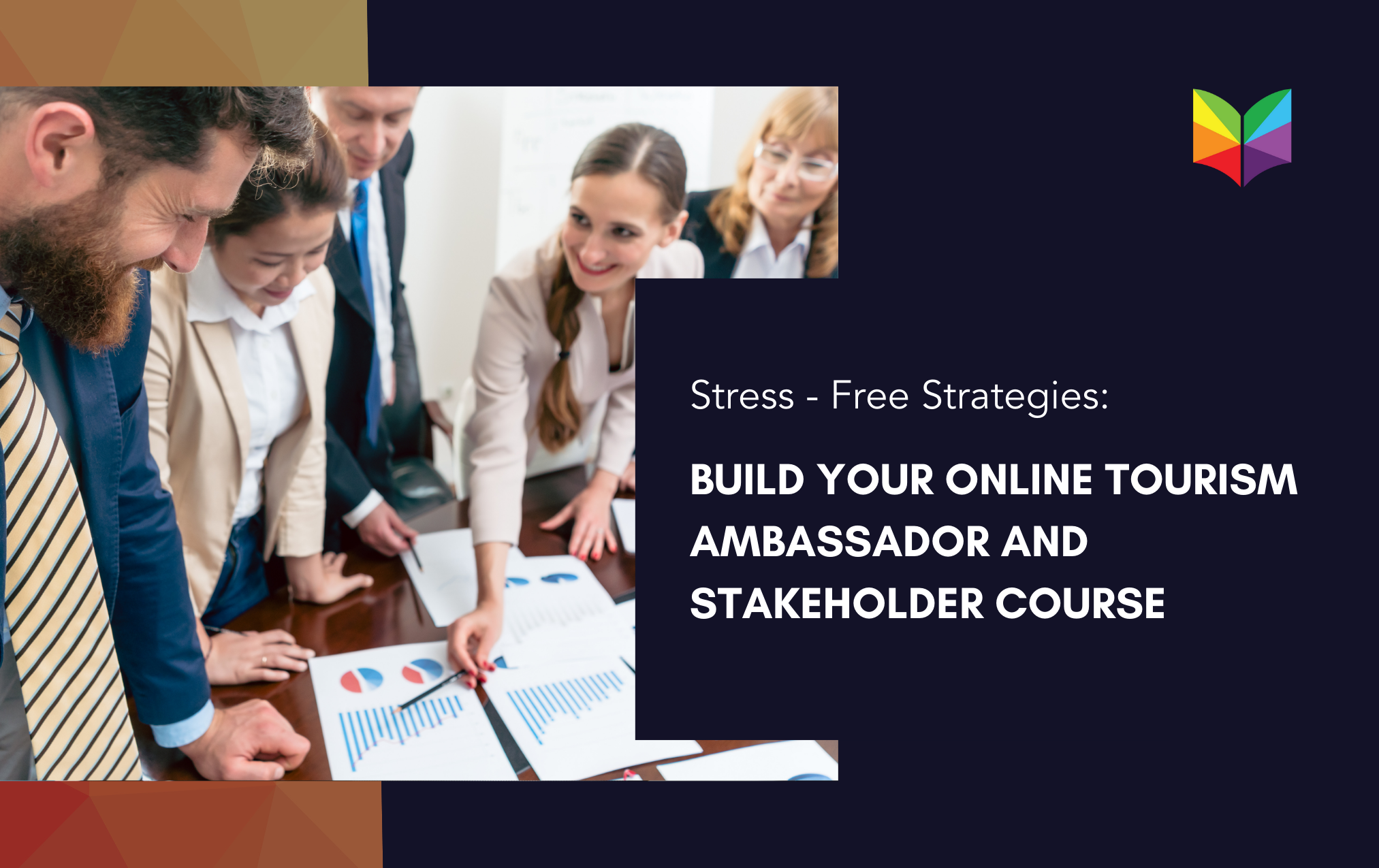 Stress-Free Strategies: Building Your Online Tourism Ambassador and Stakeholder Training Course