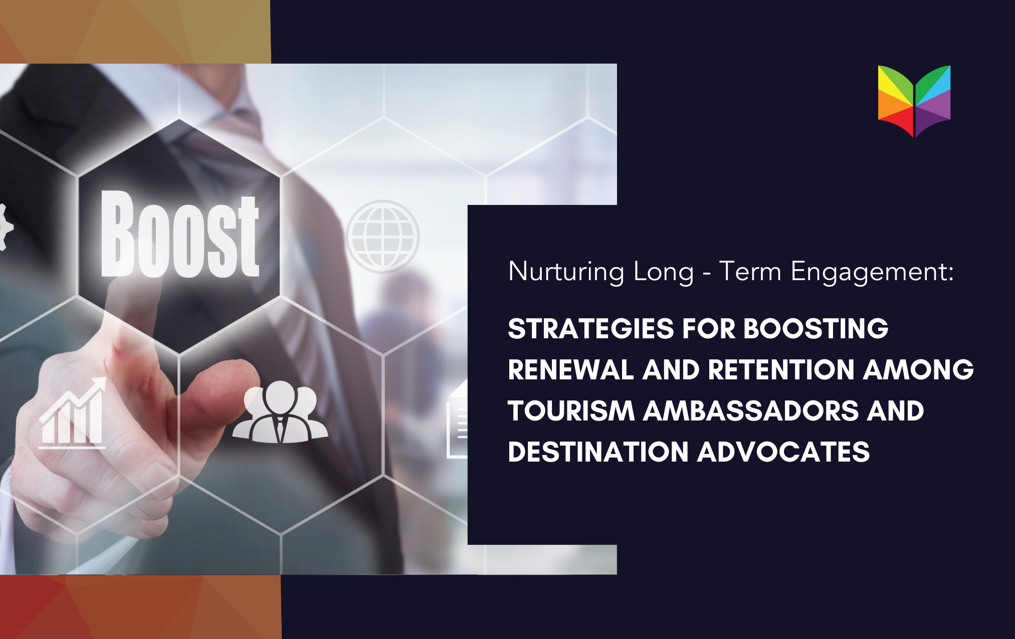 Nurturing Long-Term Engagement: Strategies for Boosting Renewal and Retention Among Tourism Ambassadors and Destination Advocates