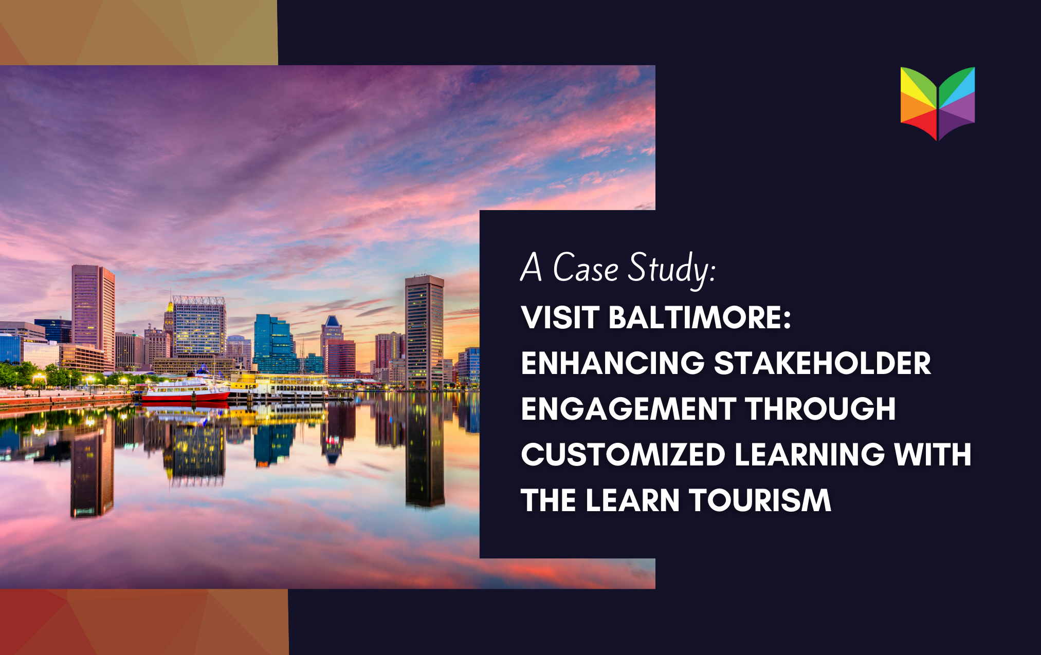 Visit Baltimore: Enhancing Stakeholder Engagement through Customized Learning