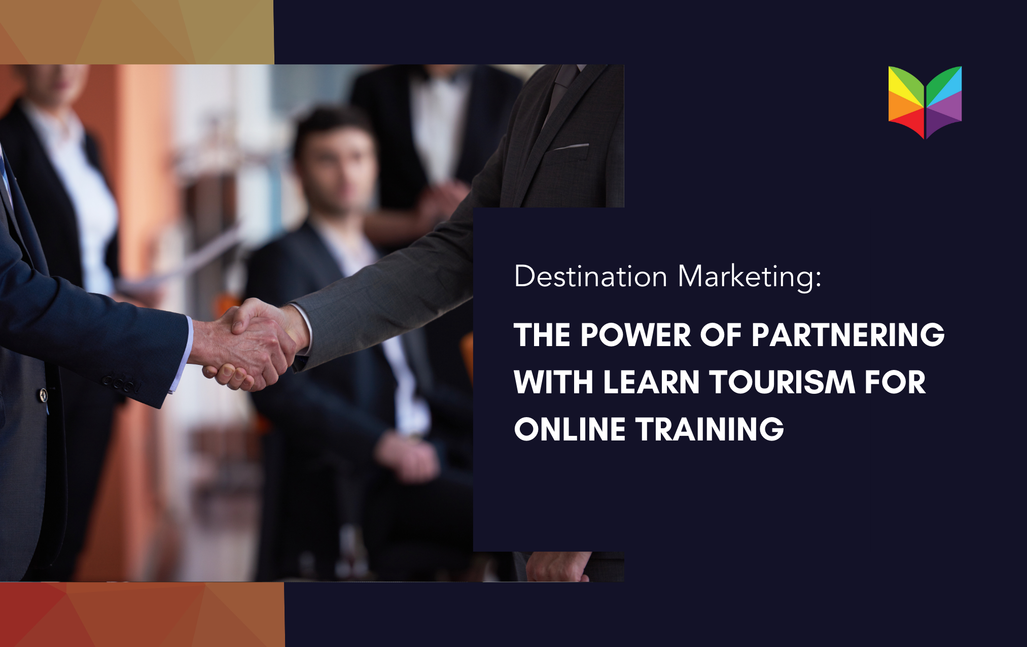 Destination Marketing: The Power of Partnering with Learn Tourism for Online Training