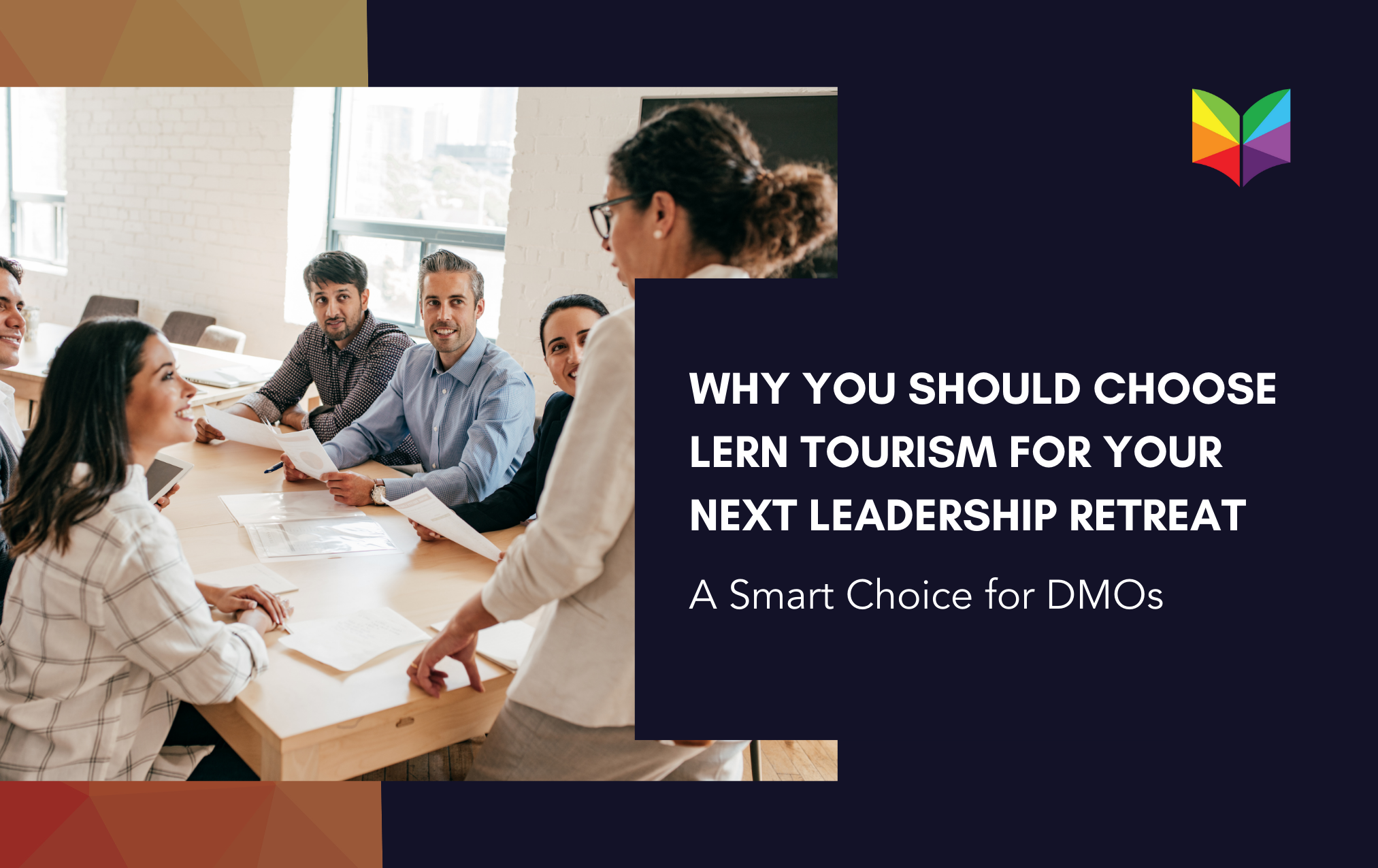 Why You Should Choose Learn Tourism for Your Next Leadership Retreat