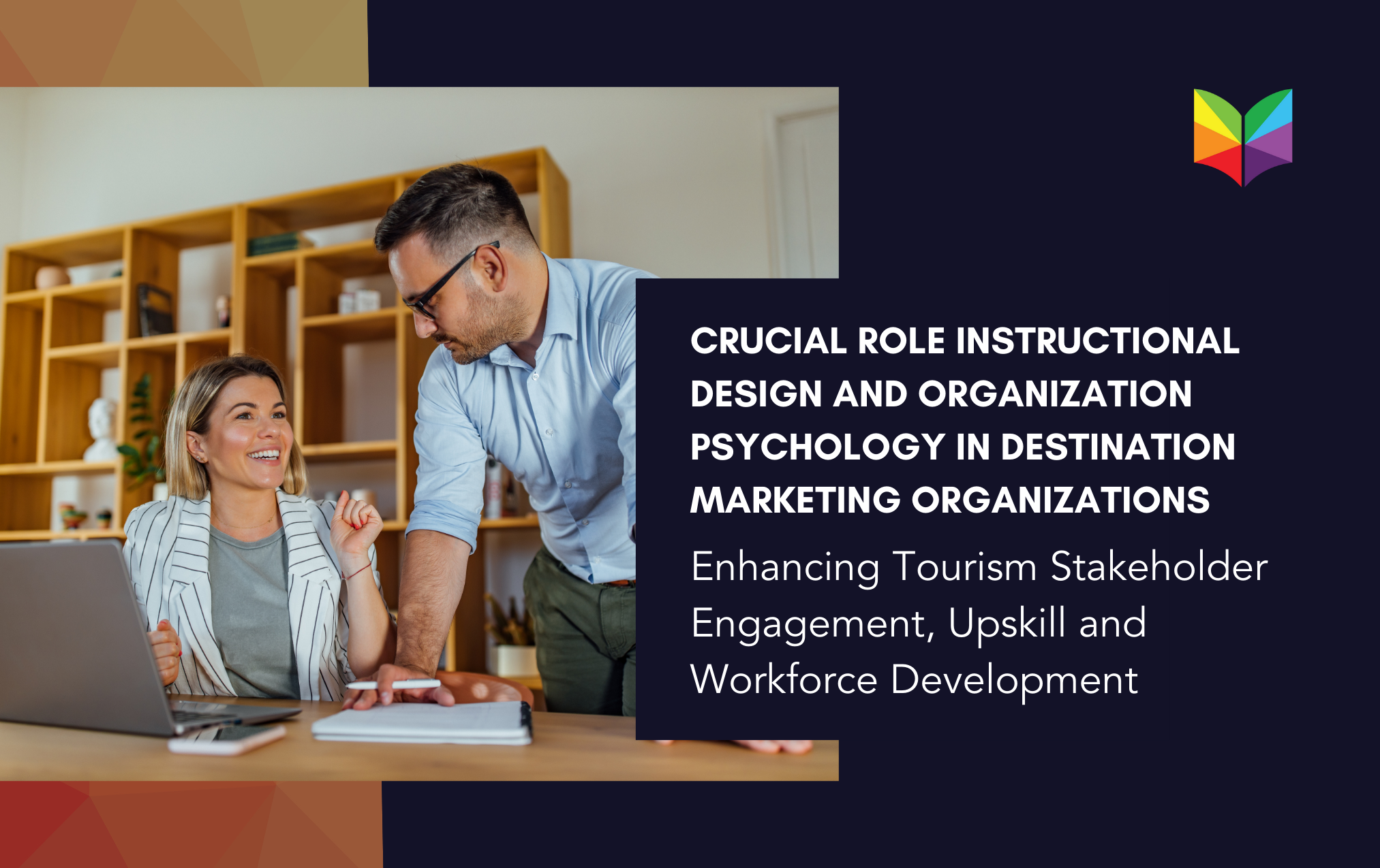 The Crucial Role of Instructional Design and Organizational Psychology in Destination Marketing Organizations