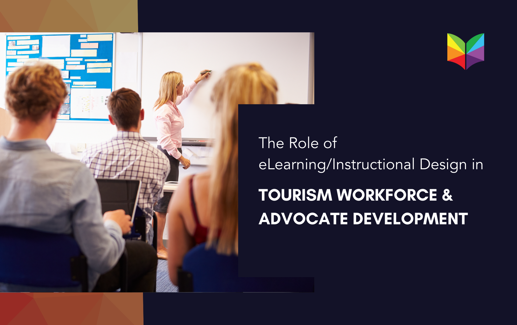 The Role of eLearning/Instructional Design in Tourism Workforce & Advocate Development