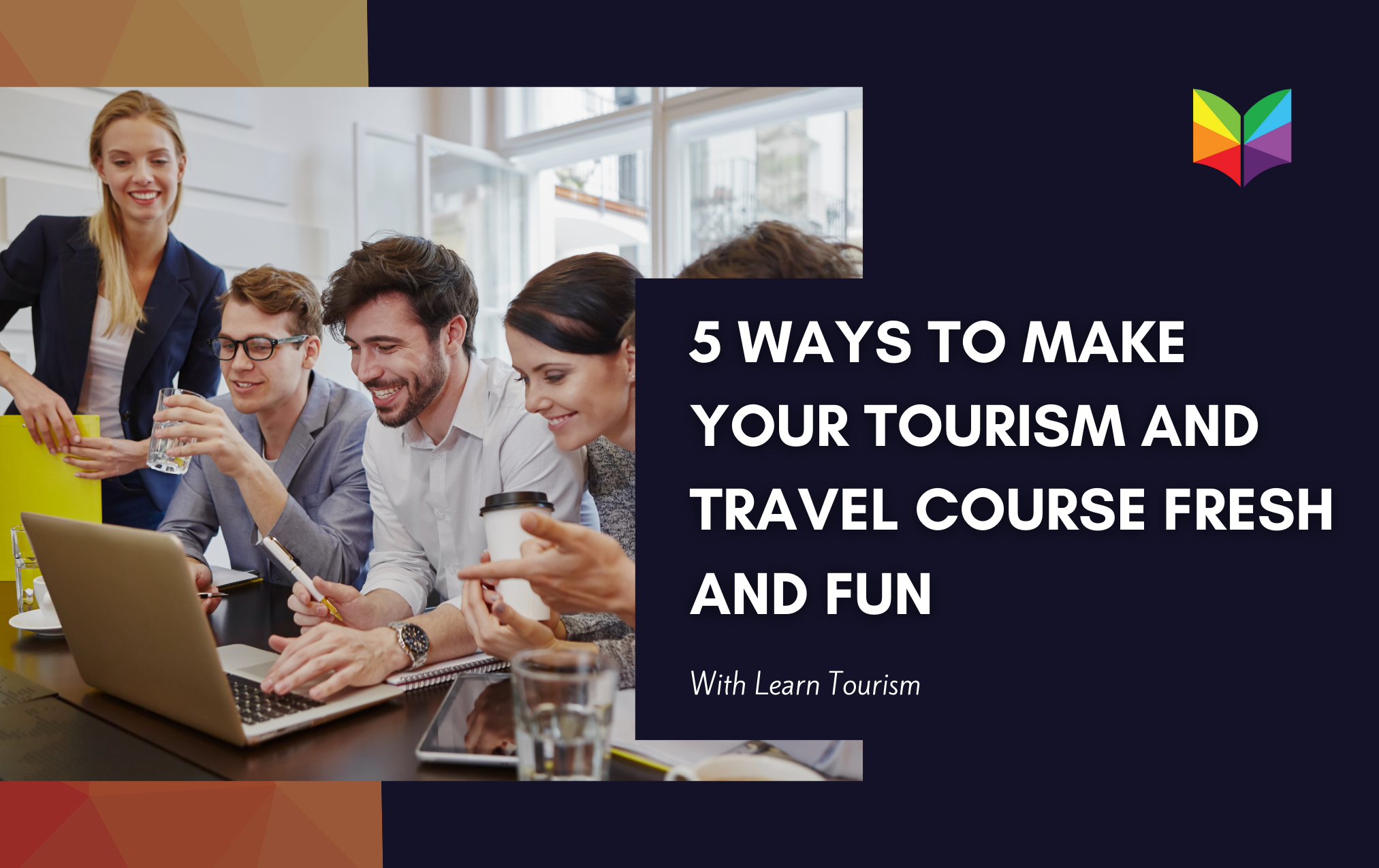 5 Ways to Make Your Tourism and Travel Course Fresh and Fun