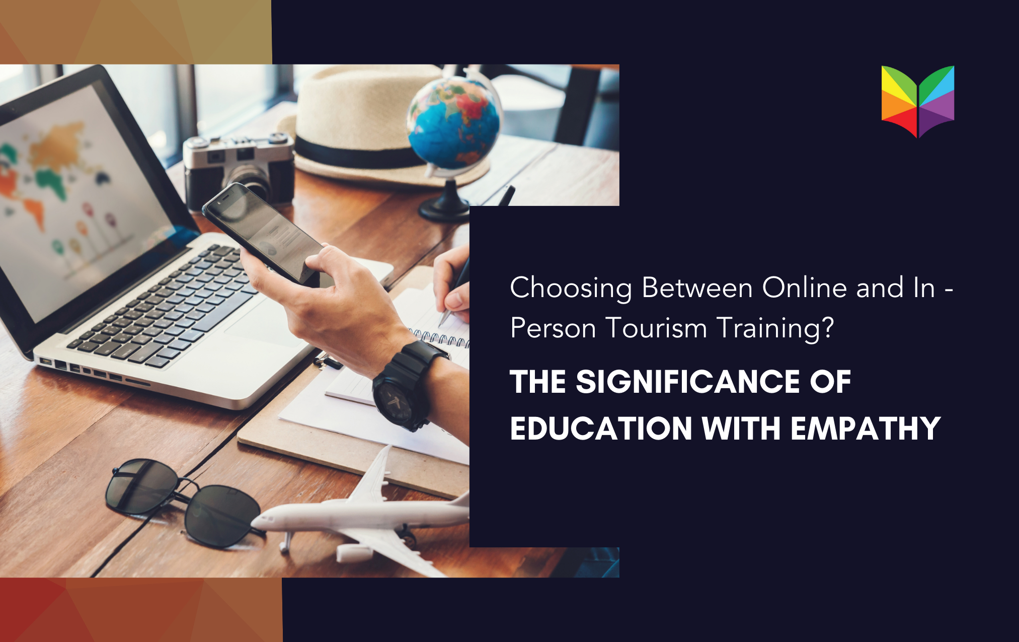 The Significance of Education with Empathy™ in Choosing Between Online and In-Person Tourism Training