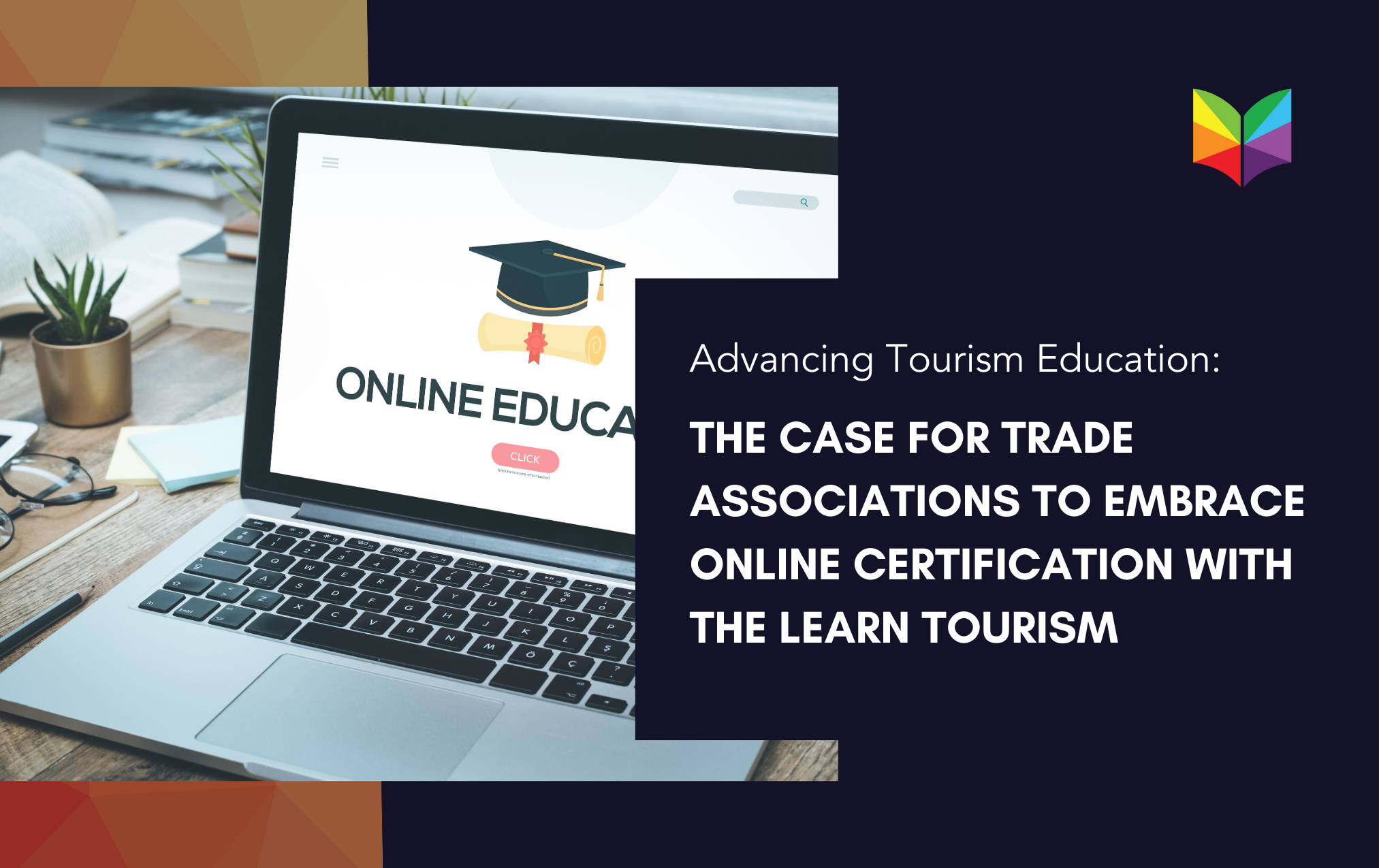 Advancing Tourism Education: The Case for Trade Associations to Embrace Online Certification with the Learn Tourism