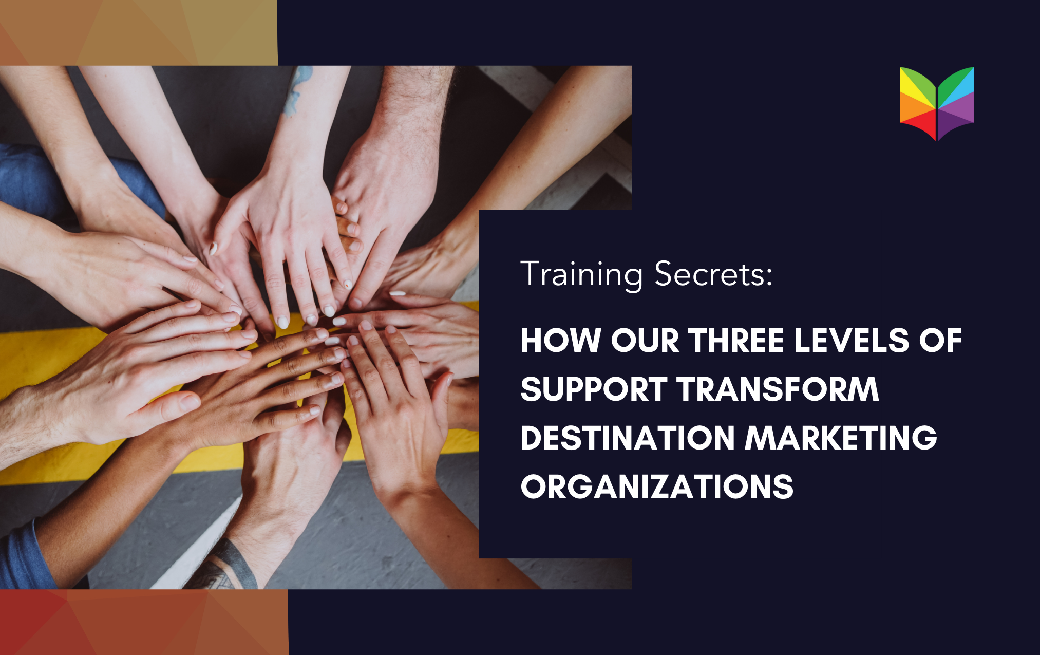 How Our Three Levels of Support Transform Destination Marketing Organizations