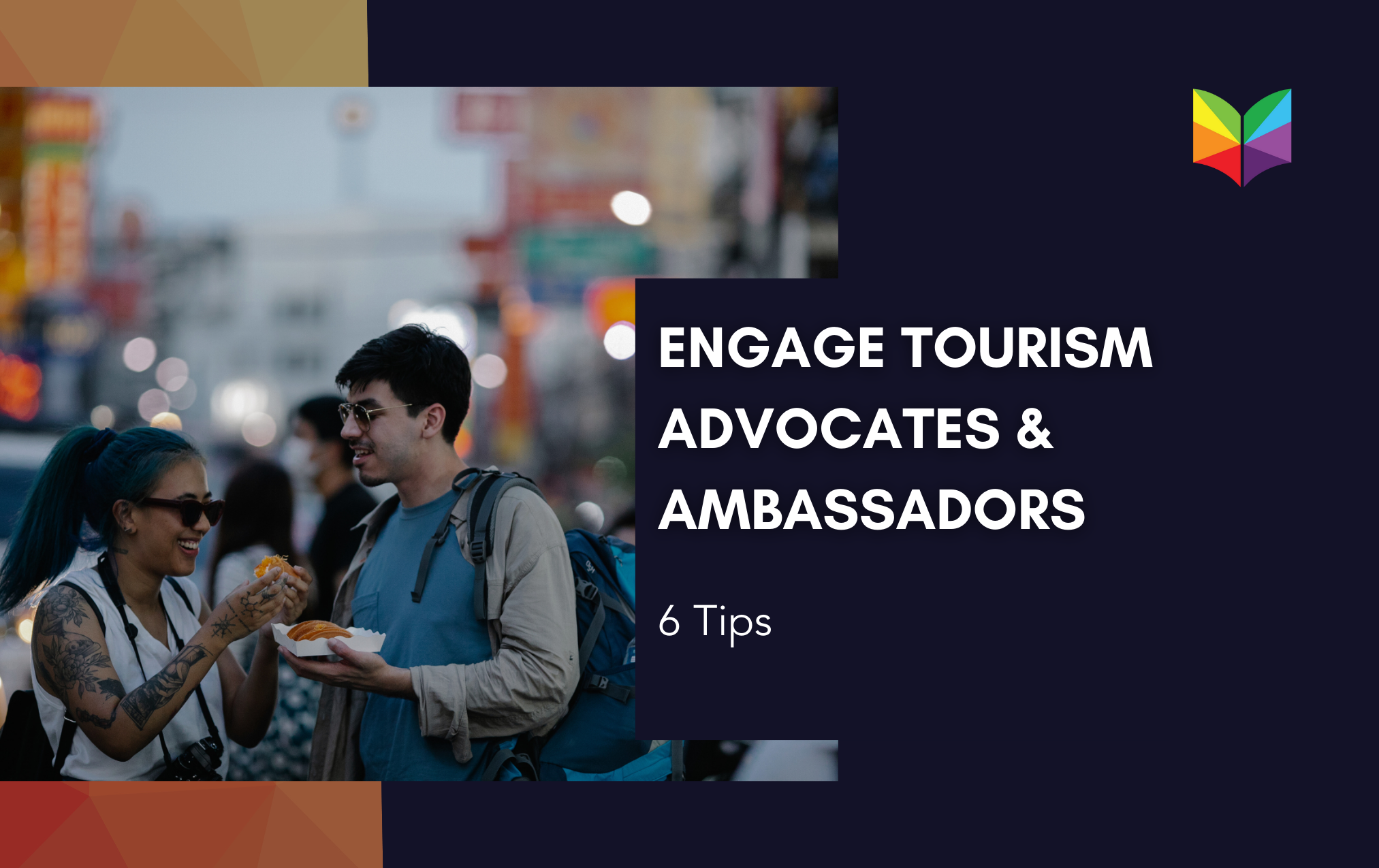 6 Effective Tips to Engage Tourism Advocates & Ambassadors