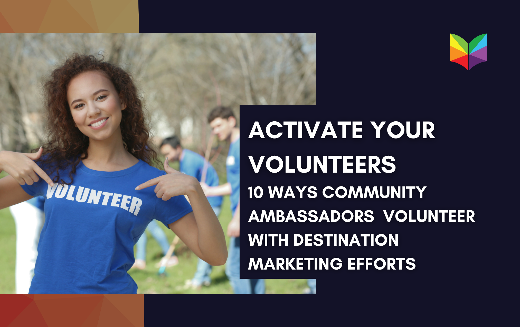 10 Ways Community Ambassadors and Advocates Can Volunteer with Destination Marketing Organizations