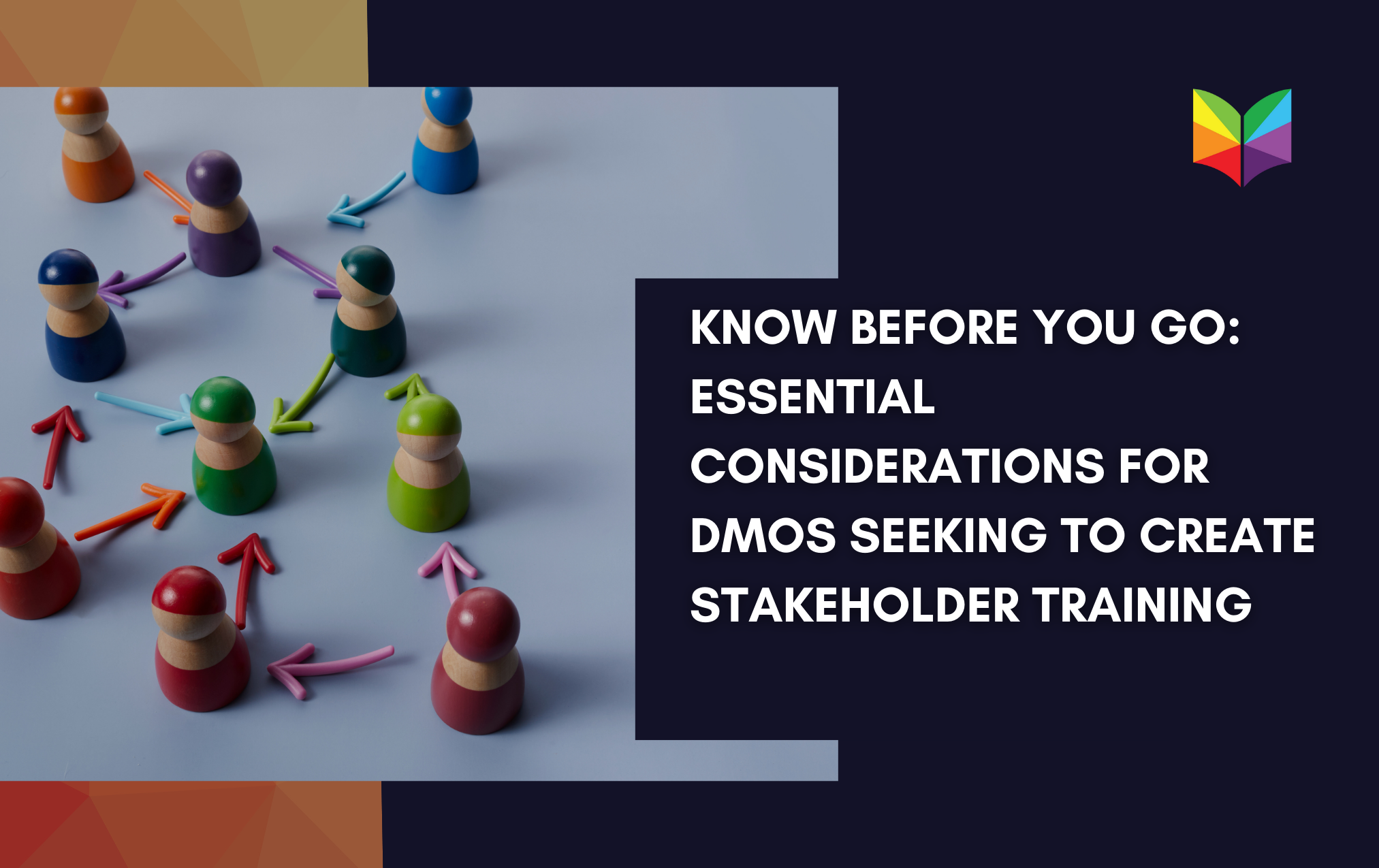 Know Before You Go: Essential Considerations for DMOs Seeking to Create Stakeholder Training