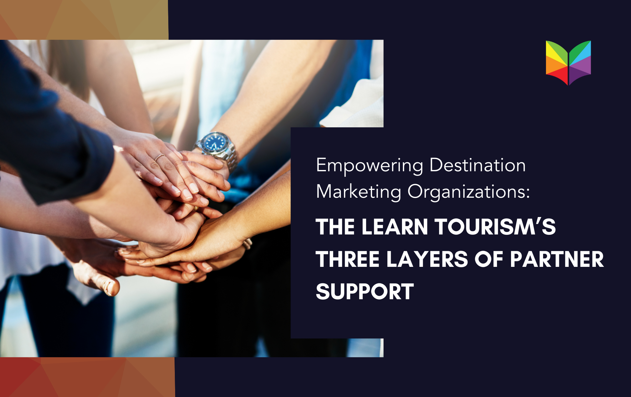 Empowering Destination Marketing Organizations: The Learn Tourism's Three Layers of Partner Support