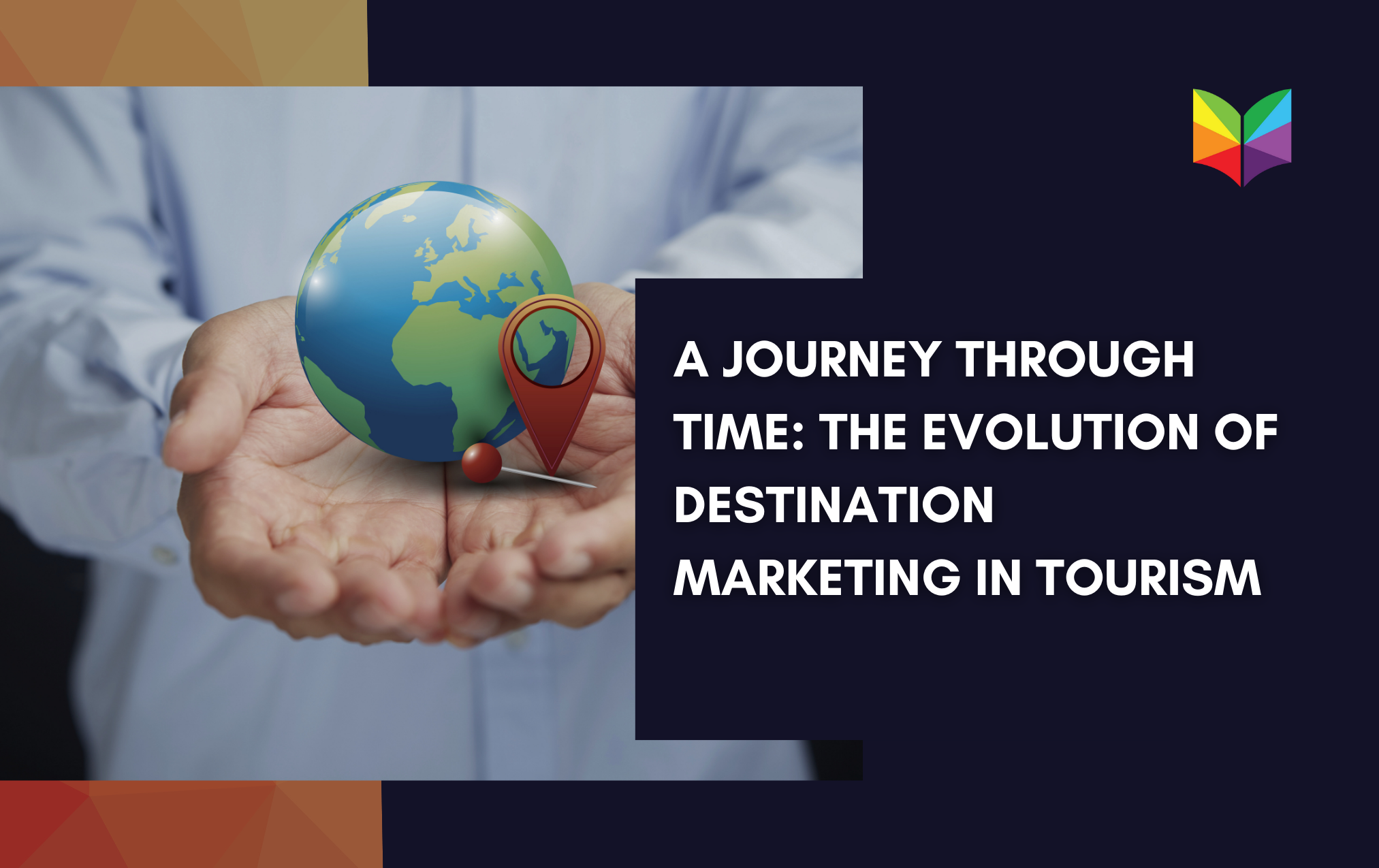 A Journey Through Time: The Evolution of Destination Marketing in Tourism