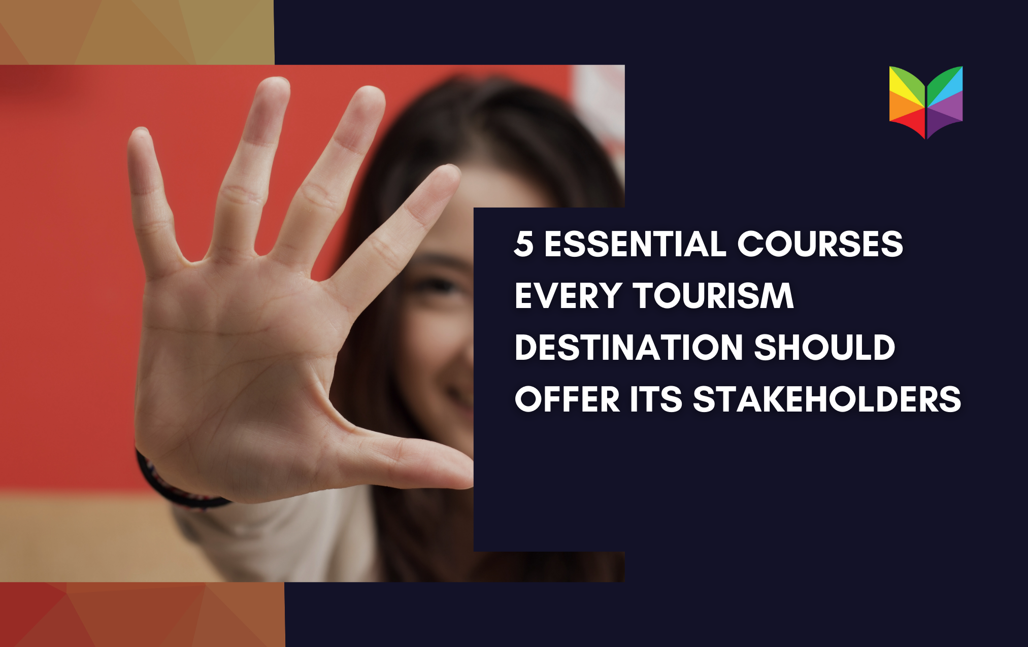 5 Essential Courses Every Tourism Destination Should Offer Its Stakeholders