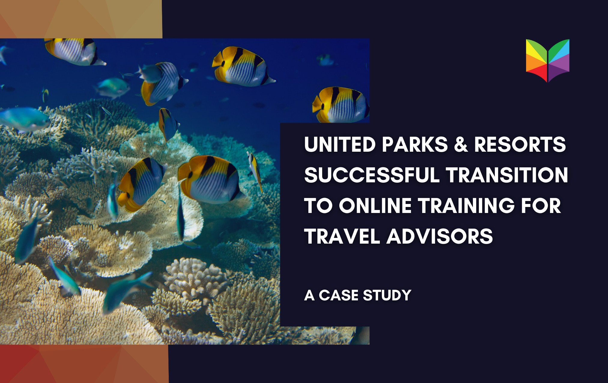 Case Study: United Parks & Resorts Successful Transition to Online Training For Travel Advisors