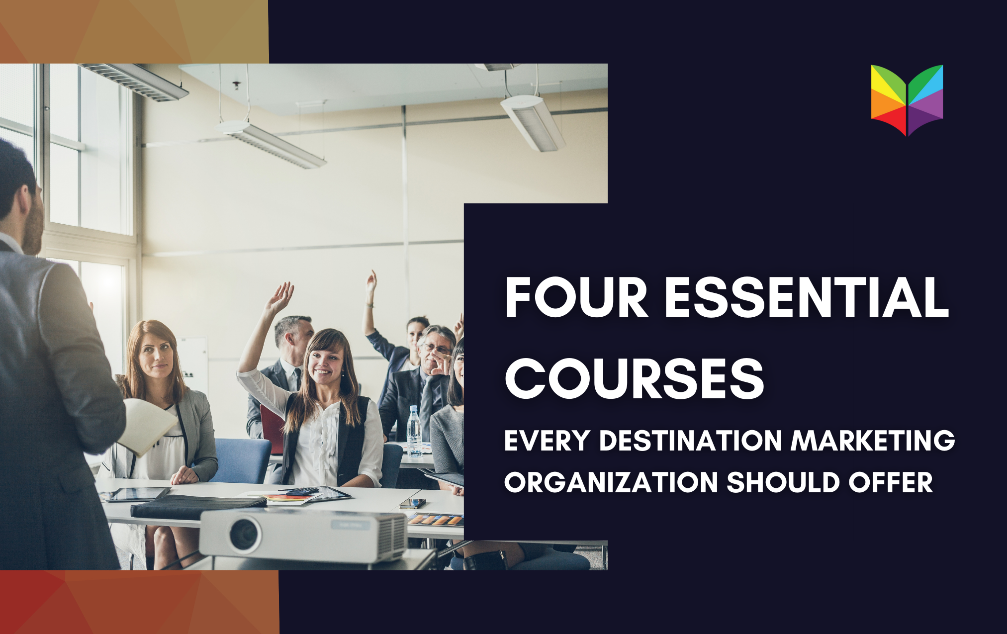 Four Essential Courses Every Destination Marketing Organization Should Offer