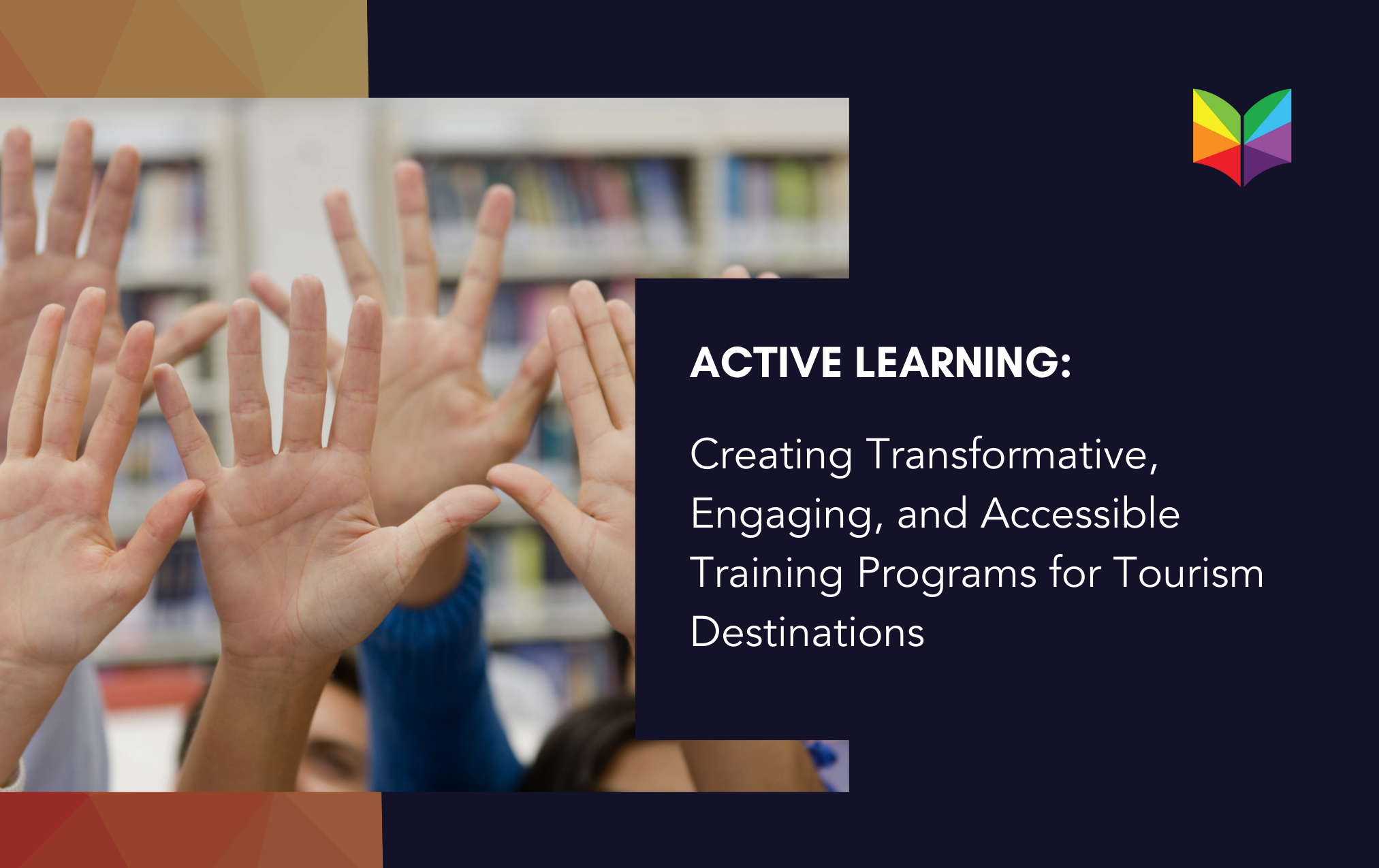 Creating Transformative, Engaging, and Accessible Training Programs for Tourism Destinations