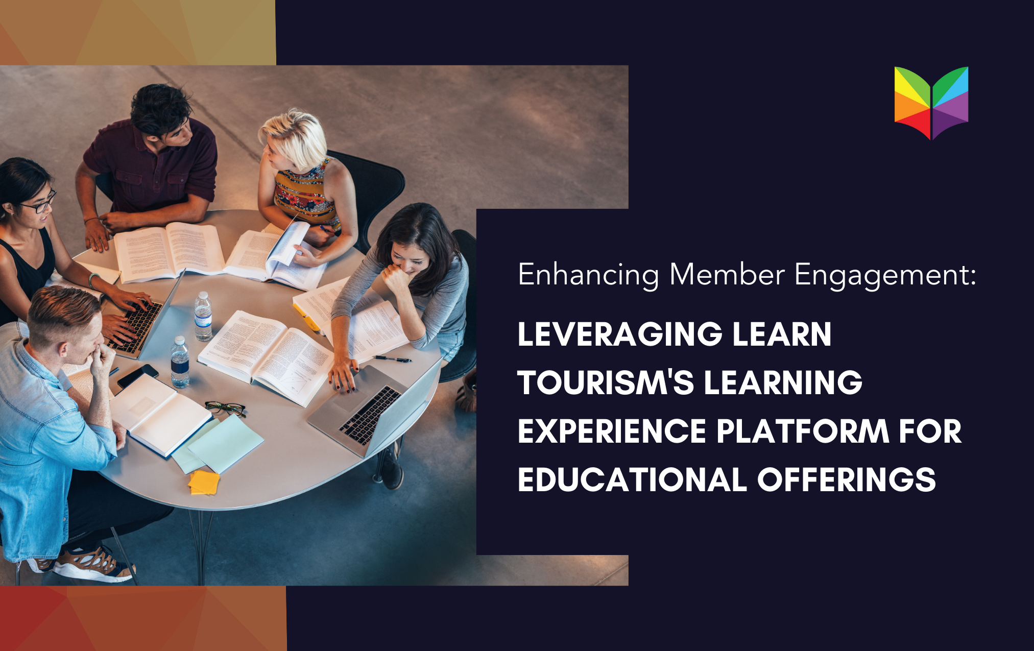 Enhancing Member Engagement: Leveraging Learn Tourism's Learning Experience Platform for Educational Offerings