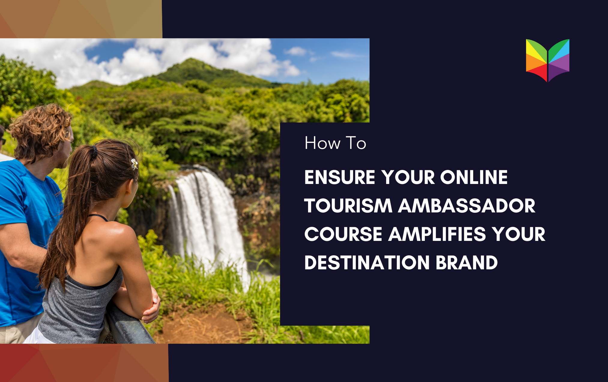 How to Ensure Your Online Tourism Ambassador Course Amplifies Your Destination Brand