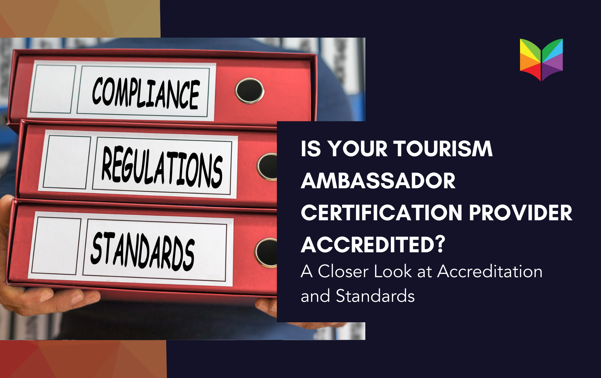 Is Your Tourism Ambassador Certification Provider Accredited? A Closer Look at Accreditation and Standards