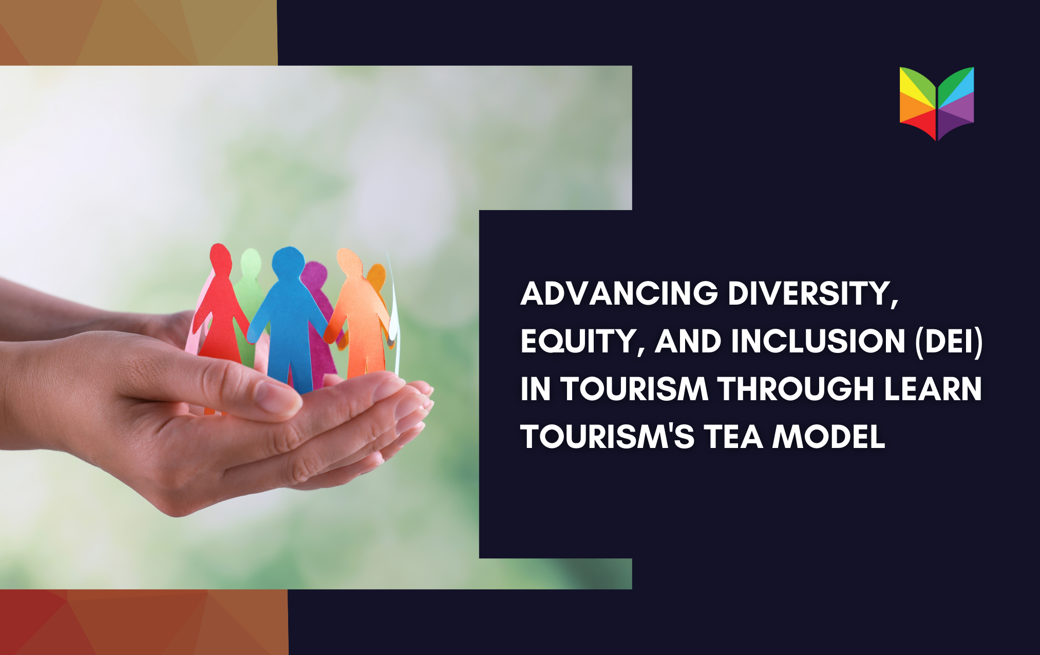 Advancing Diversity, Equity, and Inclusion (DEI) in Tourism through Learn Tourism's TEA Model