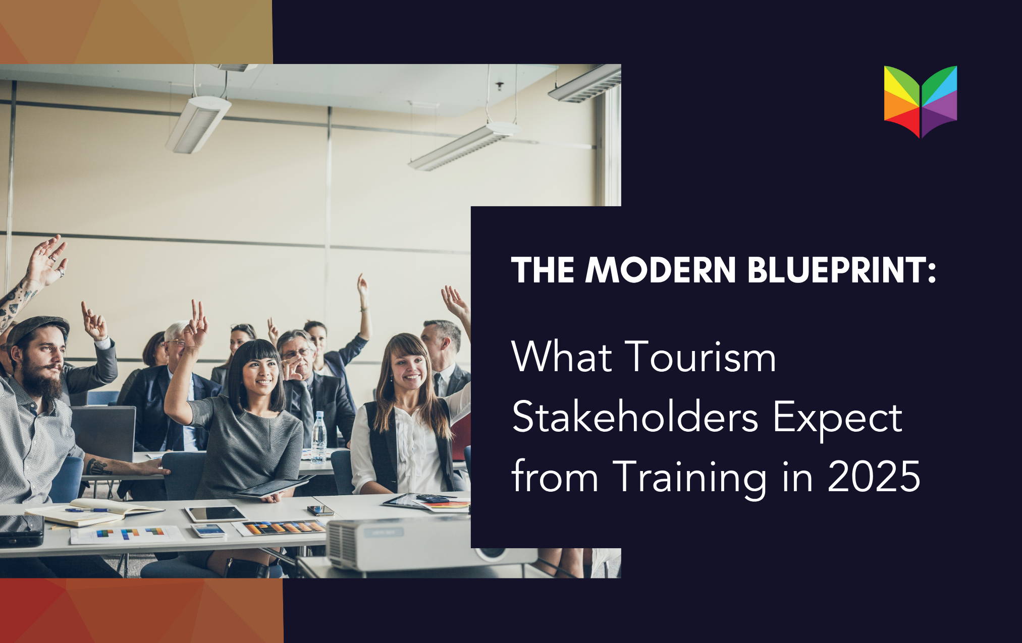 What Tourism Stakeholders Expect from Training in 2025: The Modern Blueprint