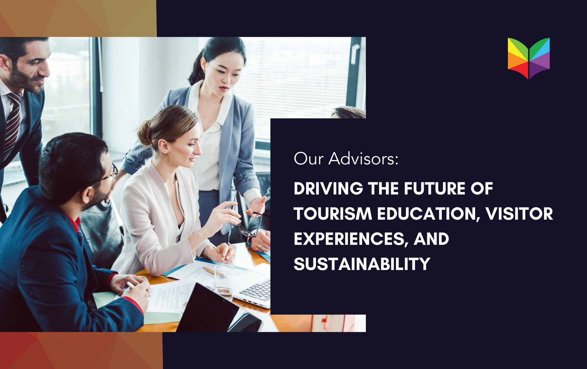 Our Advisors: Driving the Future of Tourism Education, Visitor Experiences, and Sustainability