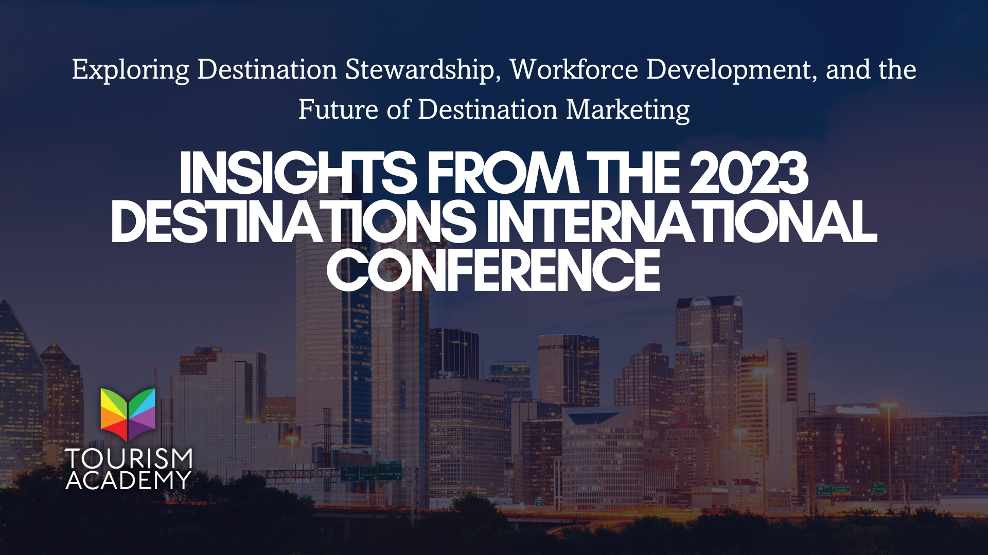 Insights from the 2023 Destinations International Conference...