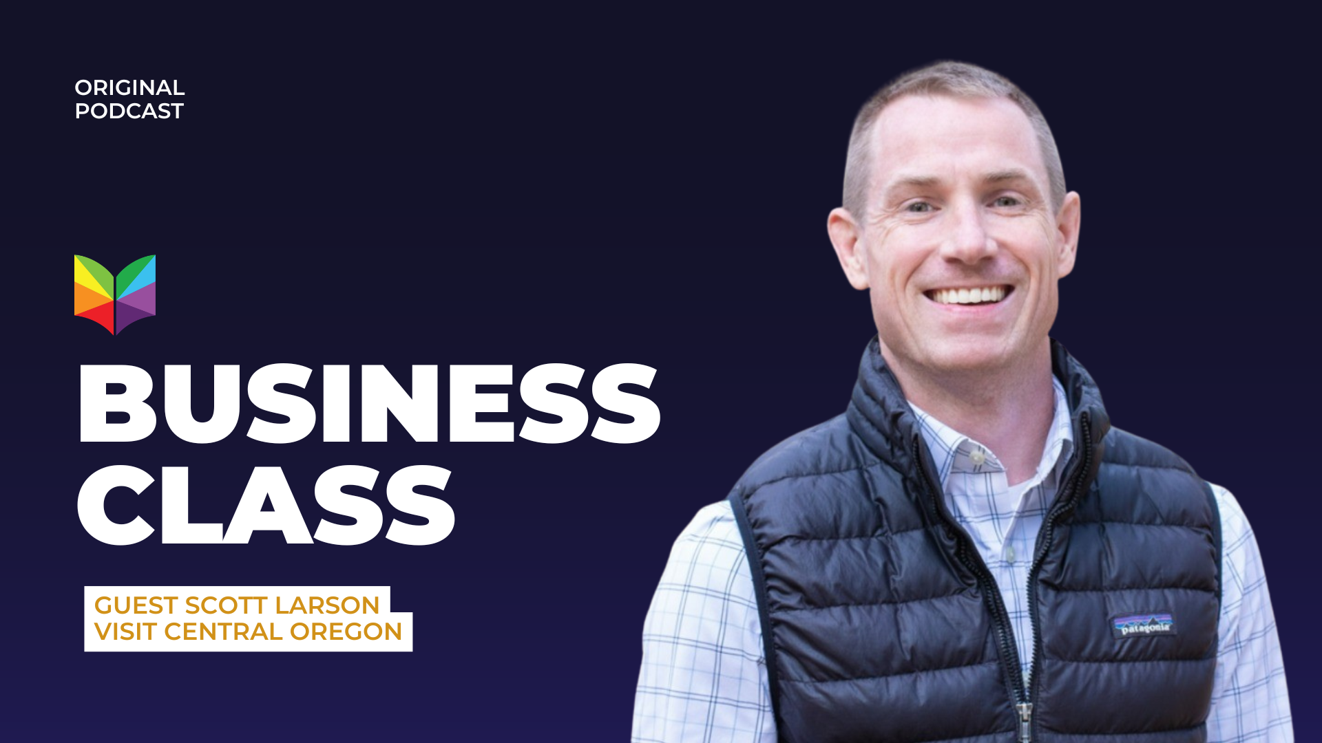 More Than Marketing: Scott Larson on Tourism Leadership, Stewardship & Building Stronger Communities